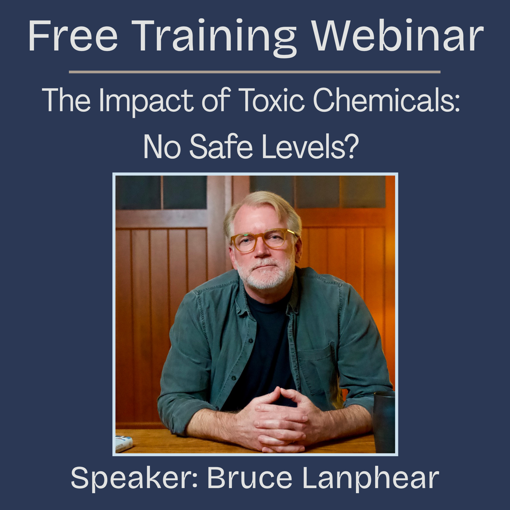 Free Training Webinar: Collateral Damage—the Cost of Living in a Toxic World