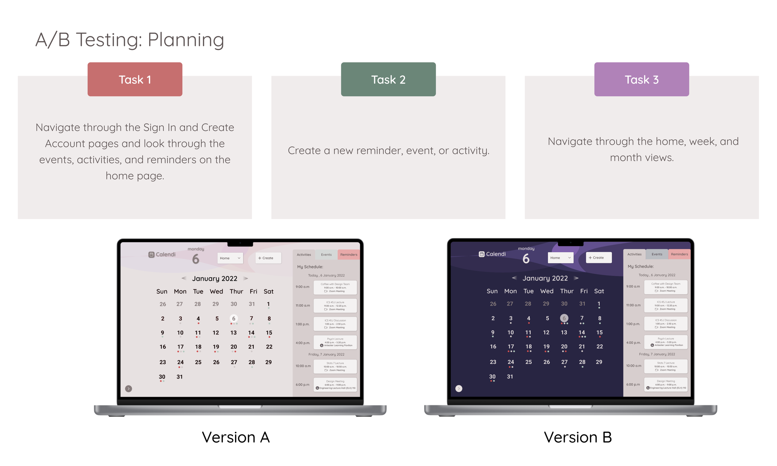 Includes the three tasks used within the A/B tests and two computer mockups to show the two versions of Calendi that were tested: the light version and a dark version.