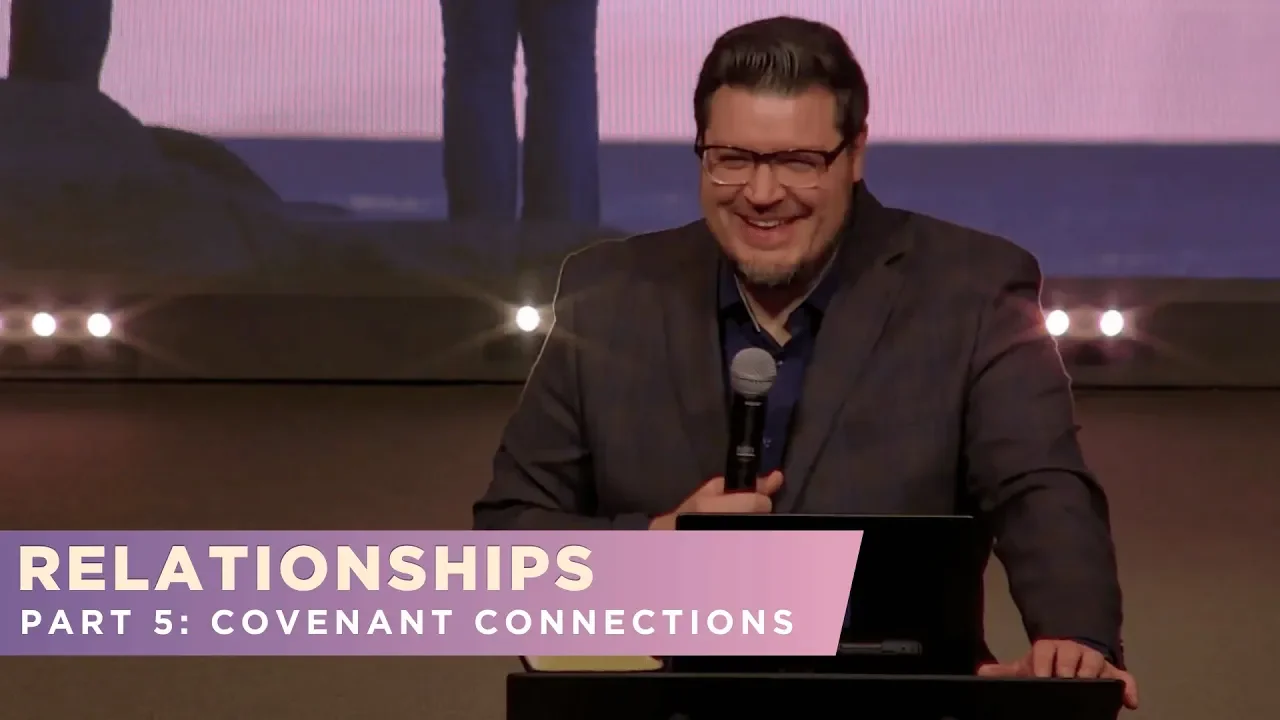 RELATIONSHIPS - Part 5: Covenant Connections