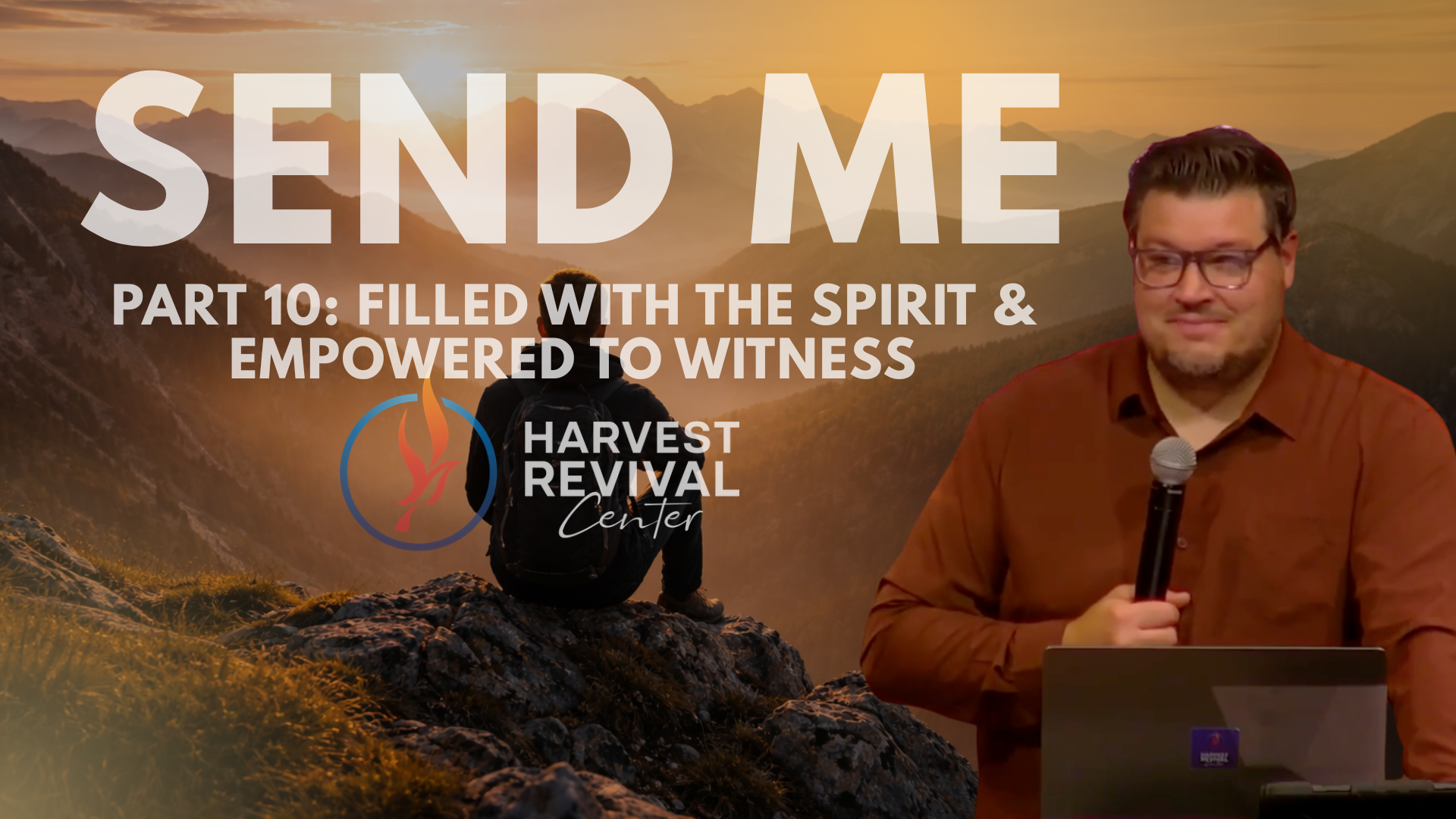 Send Me - Part 10: Filled with the Spirit &amp; Empowered to Witness