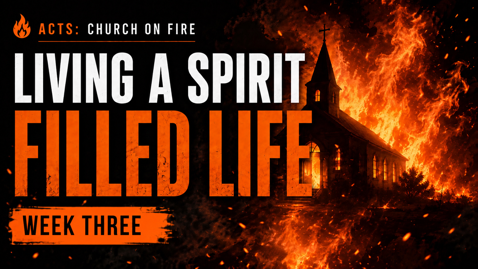 Church On Fire | WEEK 3: Living A Spirit Filled Life