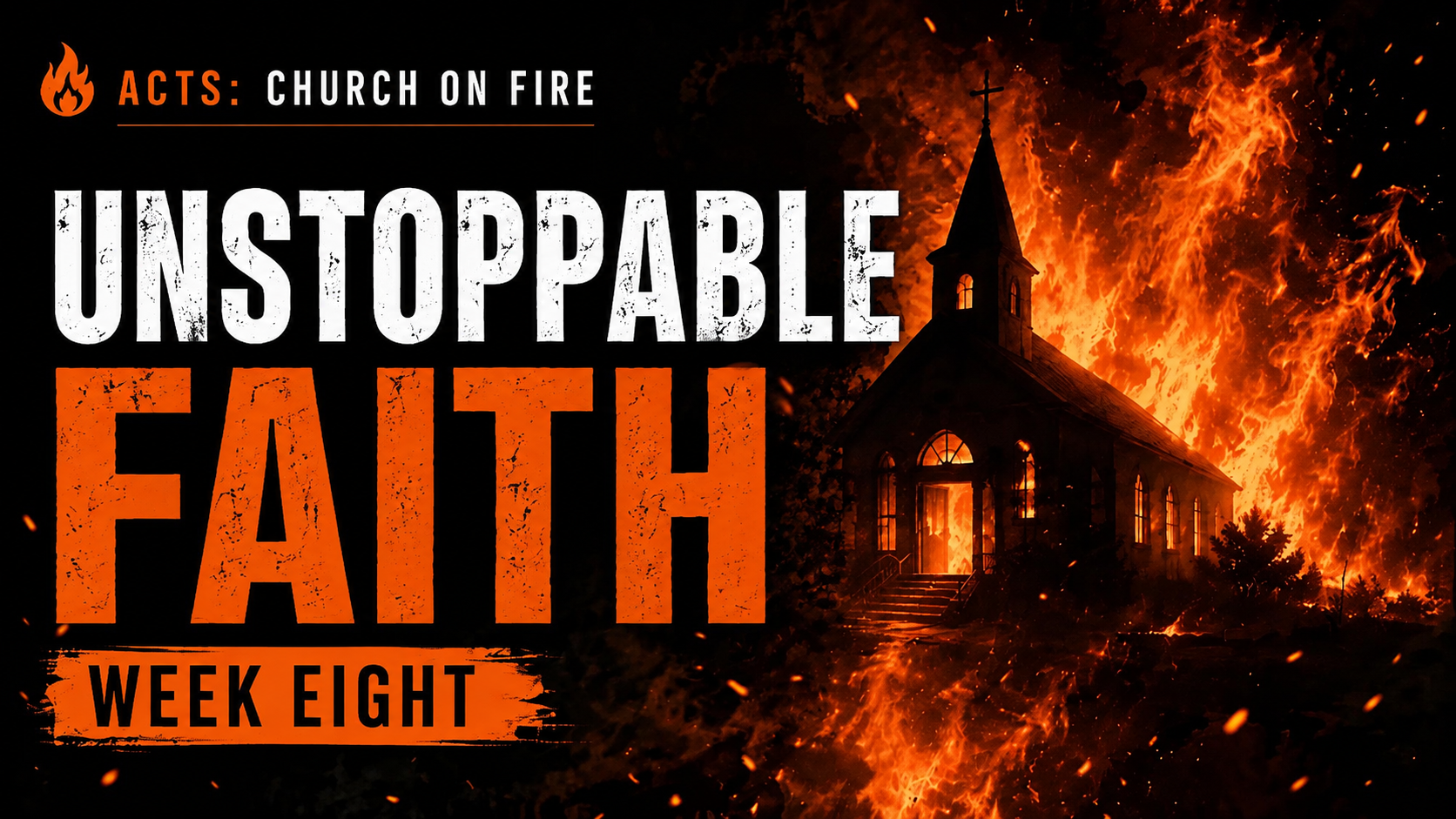 Church On Fire | WEEK 8: Unstoppable Faith