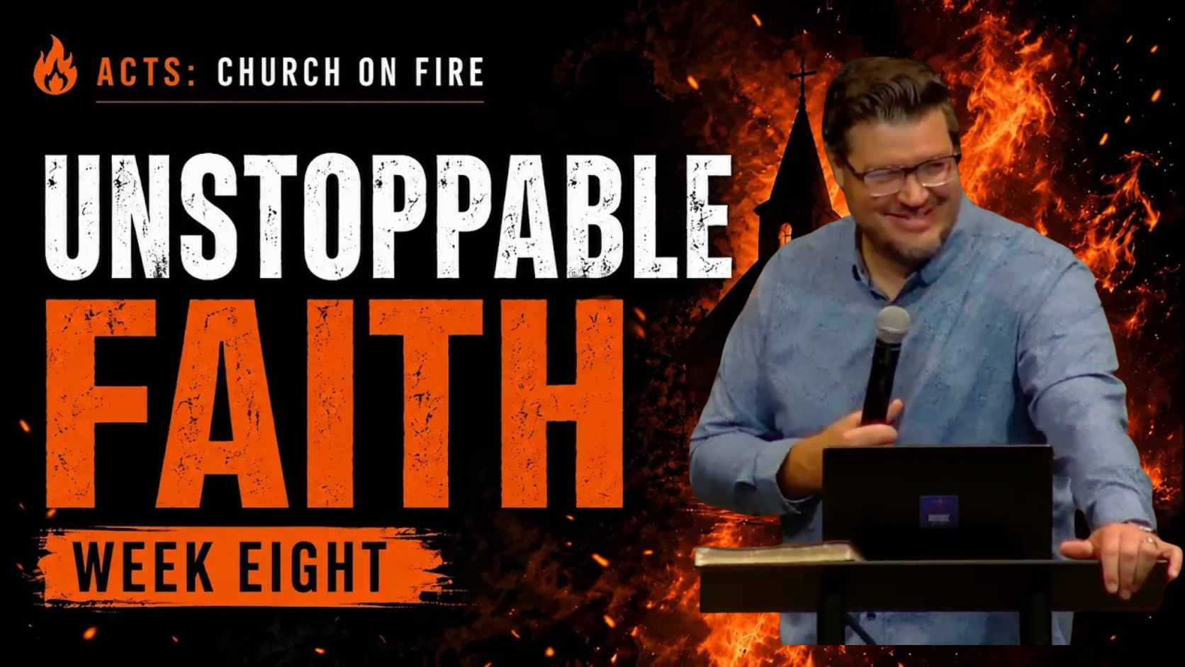Church On Fire | WEEK 8: Unstoppable Faith