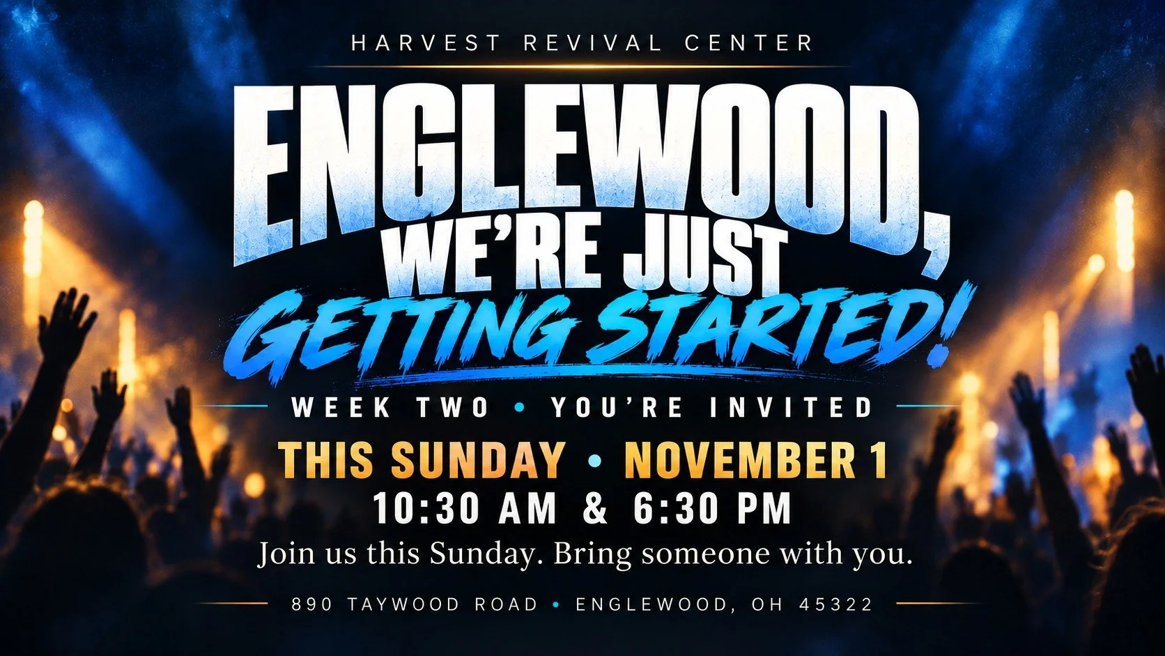 Englewood, we’re just getting started! Join Harvest Revival Center Sunday, November 1, at 10:30 AM and 6:30 PM, 890 Taywood Road, Englewood, OH 45322.