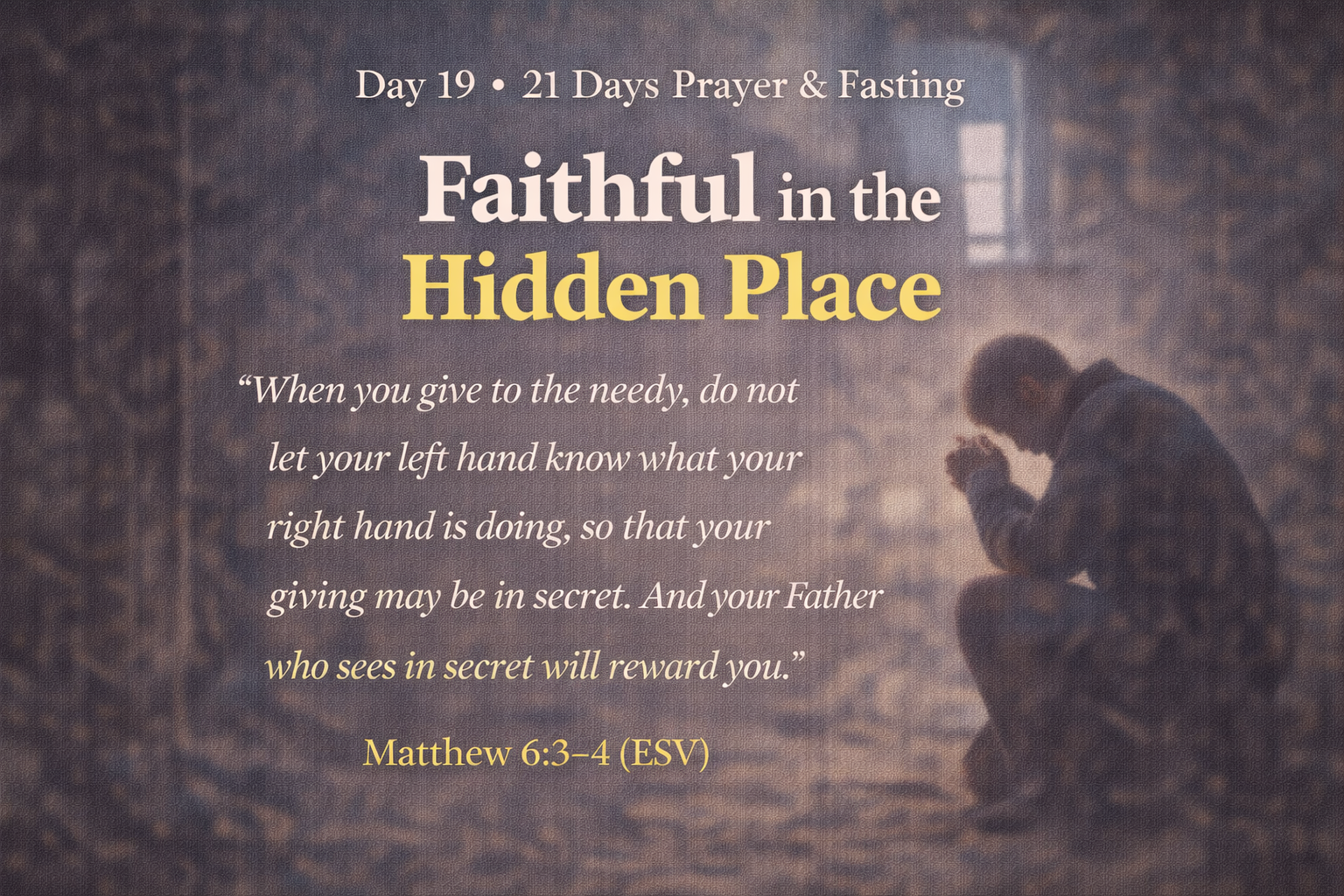 Day 19 — “Faithful in the Hidden Place”