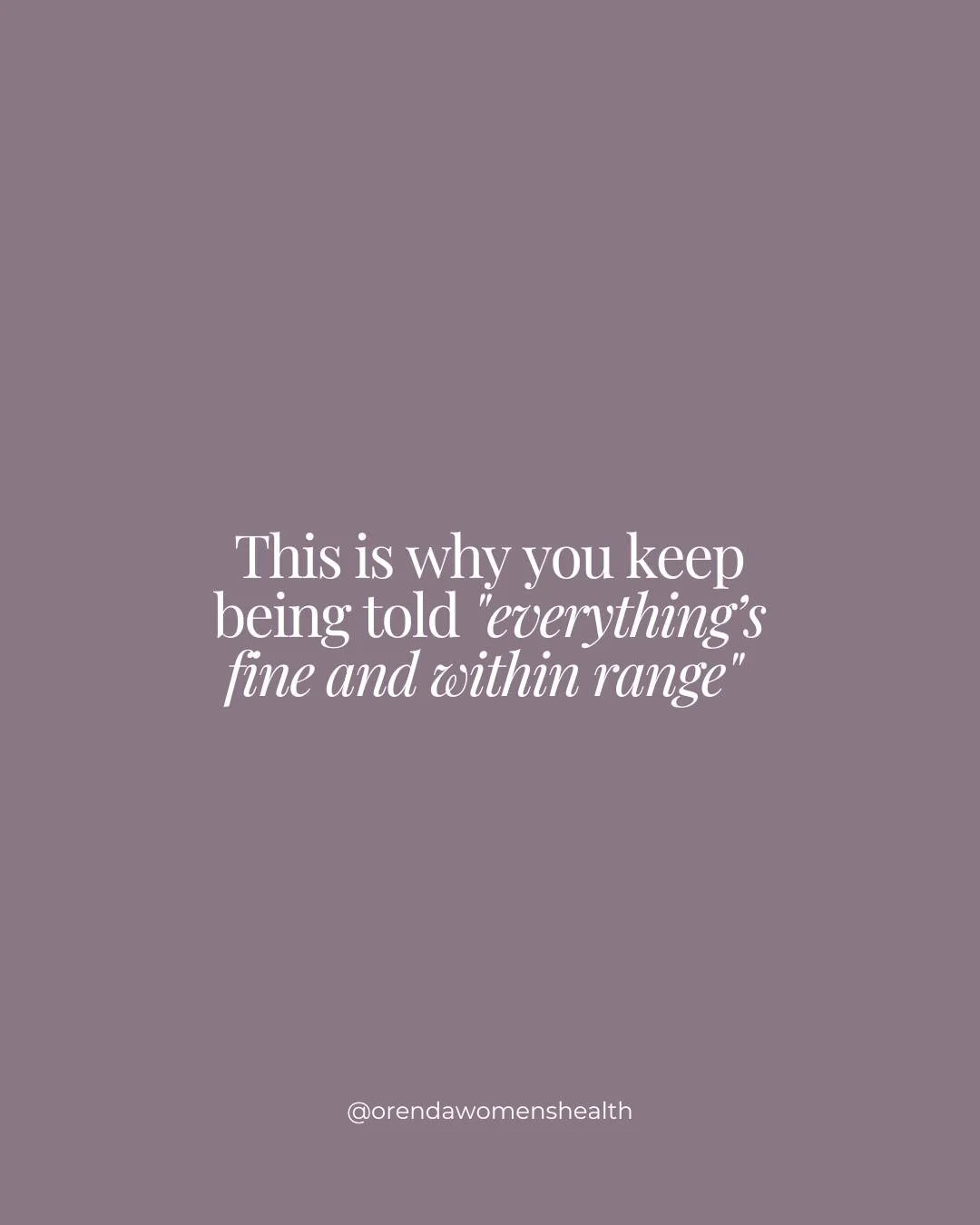 Keep being told &ldquo;Everything is fine and within range&rdquo;? We&rsquo;ve heard that before

At least 5000 times we&rsquo;ve heard it before&hellip; 

It&rsquo;s typically because your pathology results are being compared against very outdated r