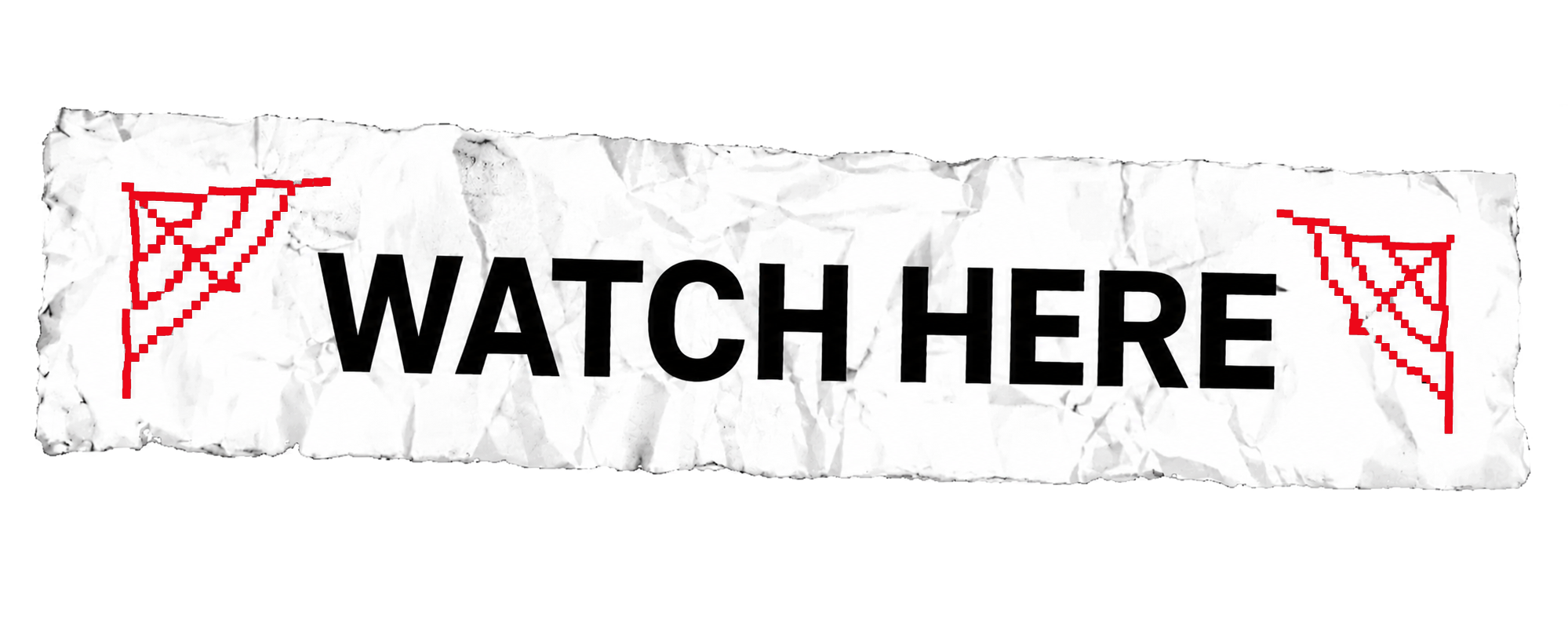 Sign with crumpled paper texture that reads 'WATCH HERE' in bold black letters, with red pixelated spider web patterns in the upper left and right corners.
