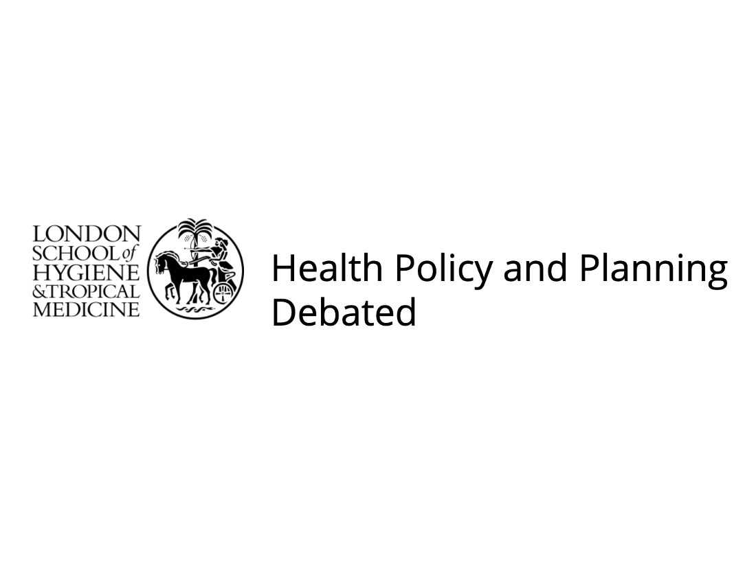 Health Policy and Planning Debated, LSHTM
