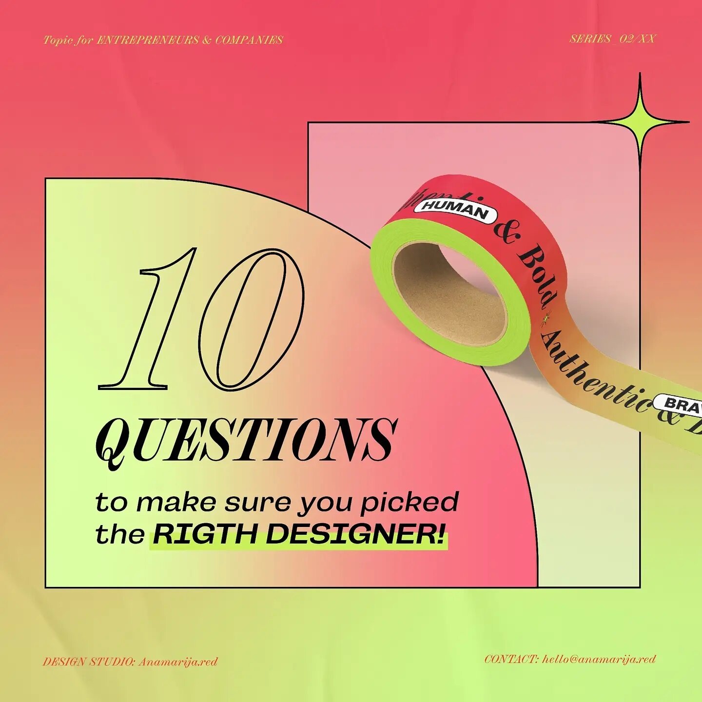 🔥QUESTIONS TO ask your designer to make sure you find the great one! 🔥

👉 Can I see your portfolio? 
👉 Can I know how your process looks like? 
👉 Can I read your client's reviews? 
👉 Can you provide me your general price list? 
👉 Can we see if
