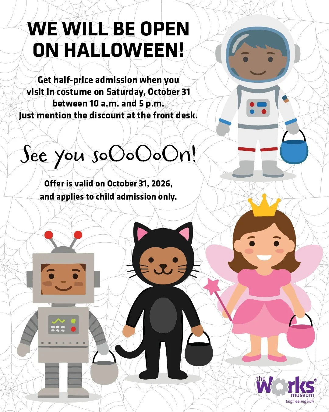 We are open on Saturday, October 31, from 10 a.m. to 5 p.m.! Get half-price admission for kids when they visit in costume! Just mention the discount at the front desk. 

See you soOoOoOn! https://www.theworks.org/hours-location

 #museum #familyfun #