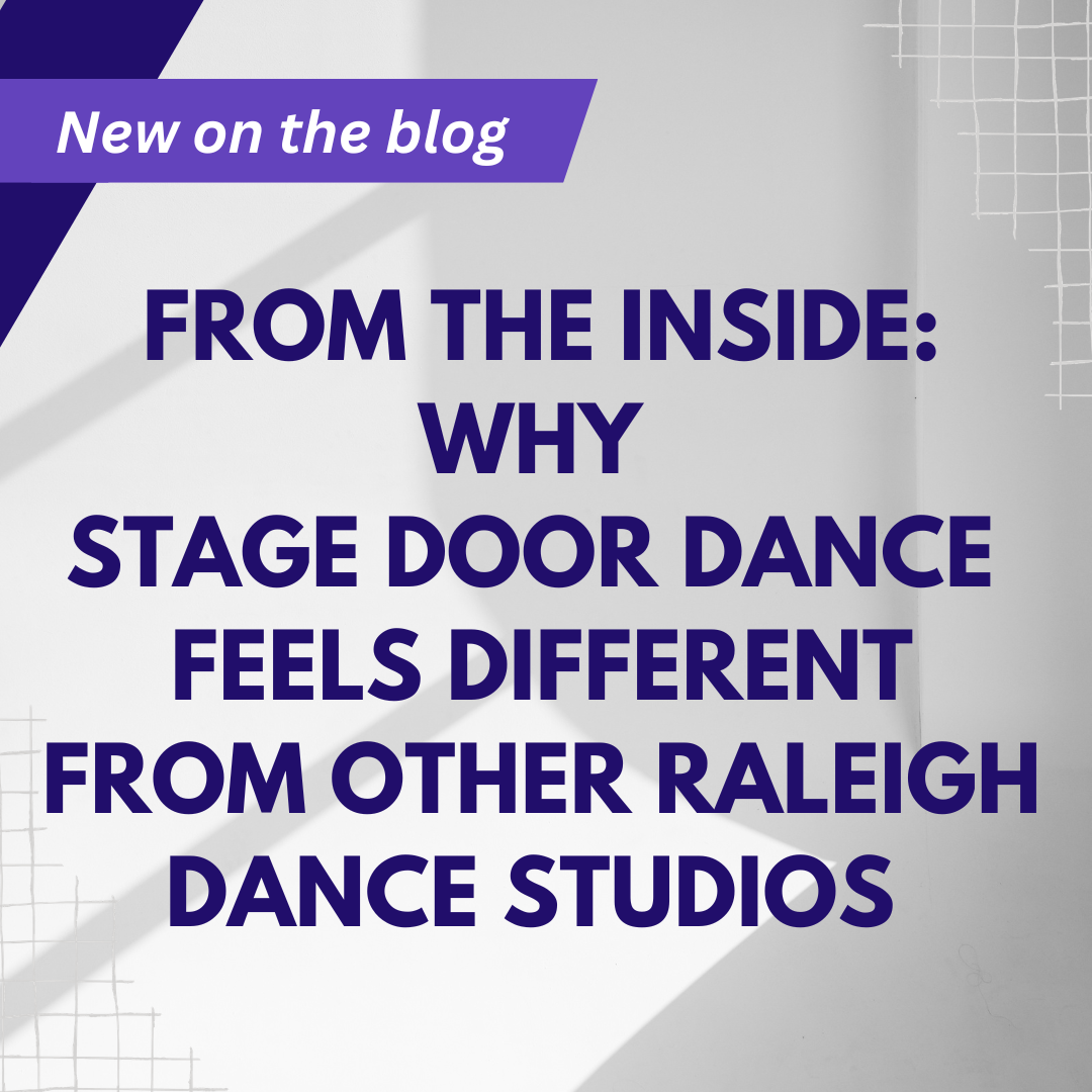 From the Inside: Why Stage Door Dance Feels Different from Other Raleigh Dance Studios