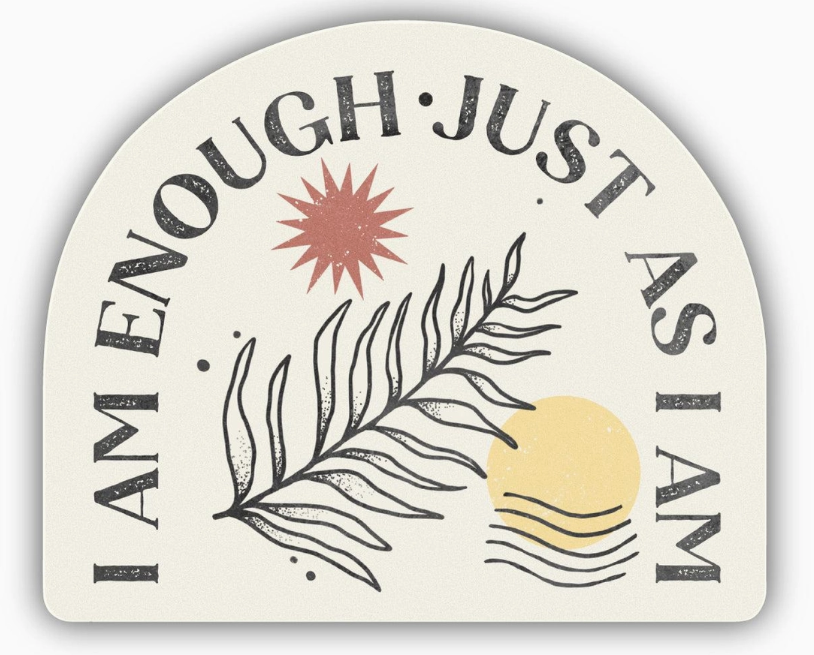 I Am Enough Just As I Am Sticker