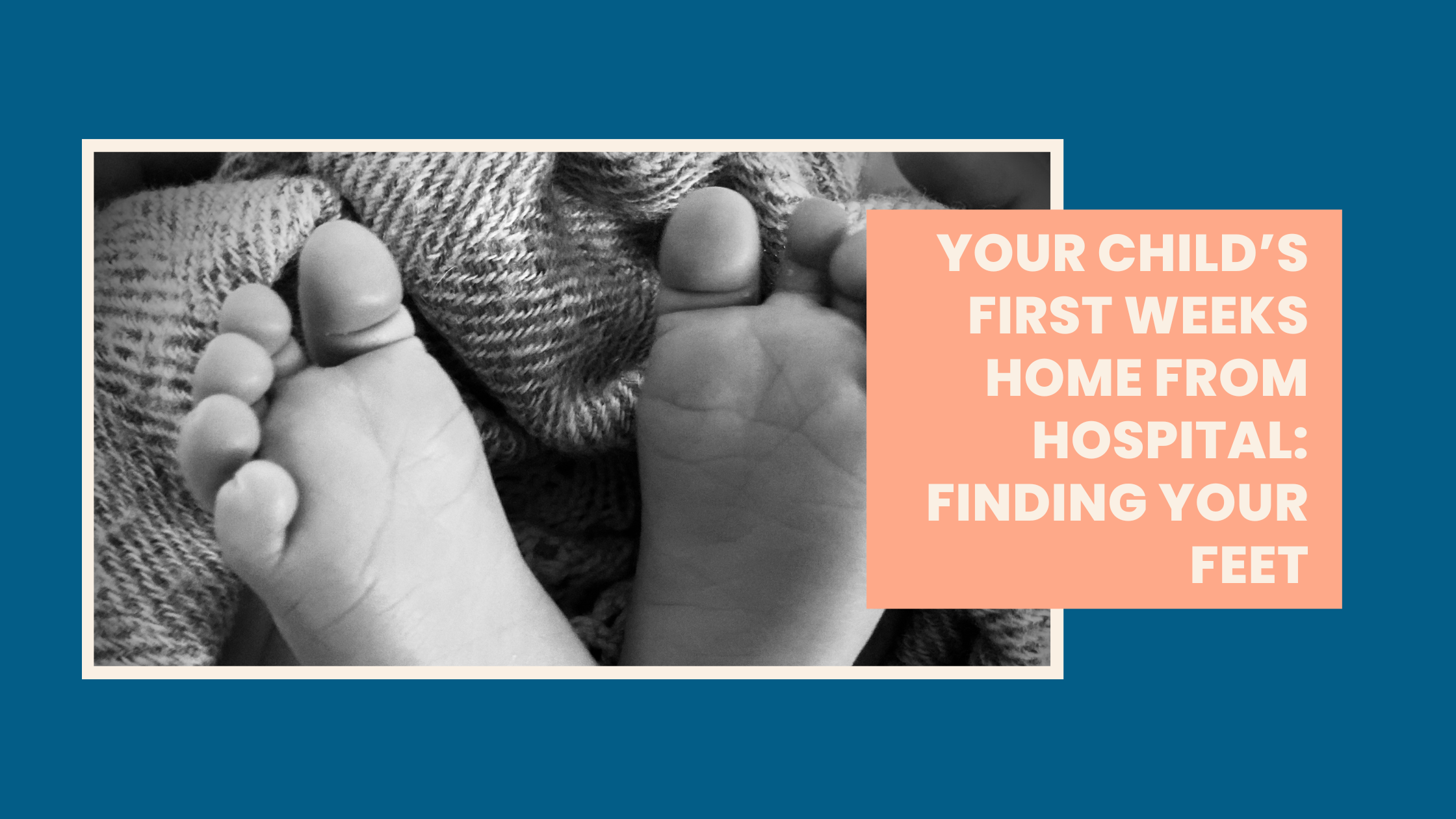 Your Child's First Weeks Home From Hospital: Finding Your Feet