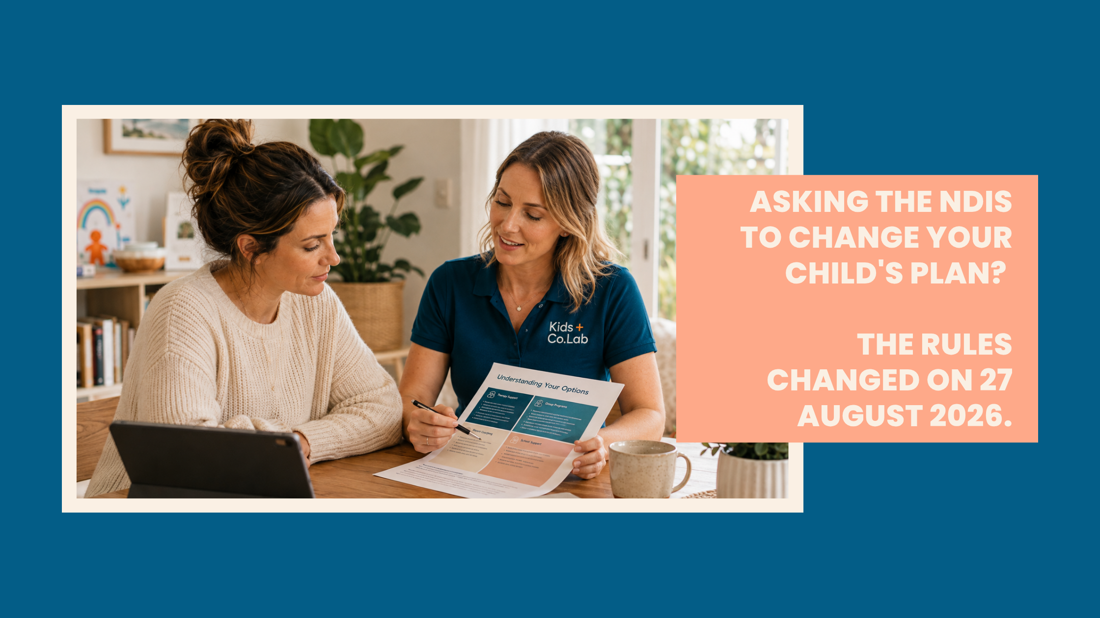 Asking the NDIS to change your child's plan? The rules changed on 27 August.
