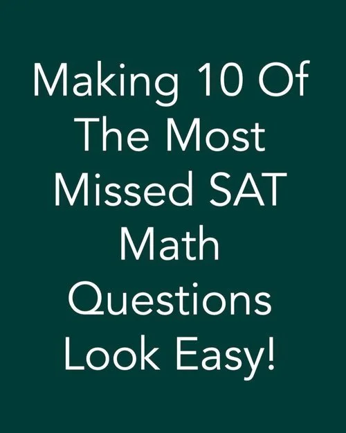 Making 10 of the Most Missed SAT Math Questions Look Easy (Video Blog)