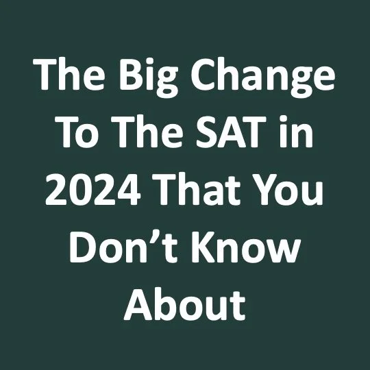 New Digital SAT Coming In 2024: The Changes You Need to Know About (Video Blog)