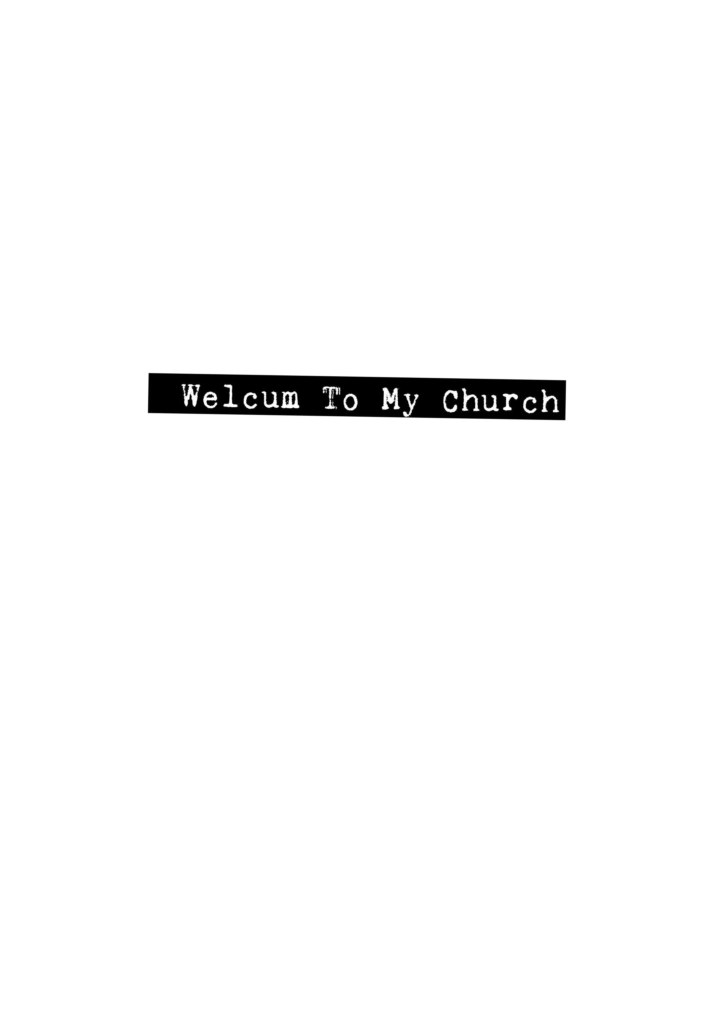 Text reading 'Welcum To My Church' on a white background with black Eraseboard-style font.