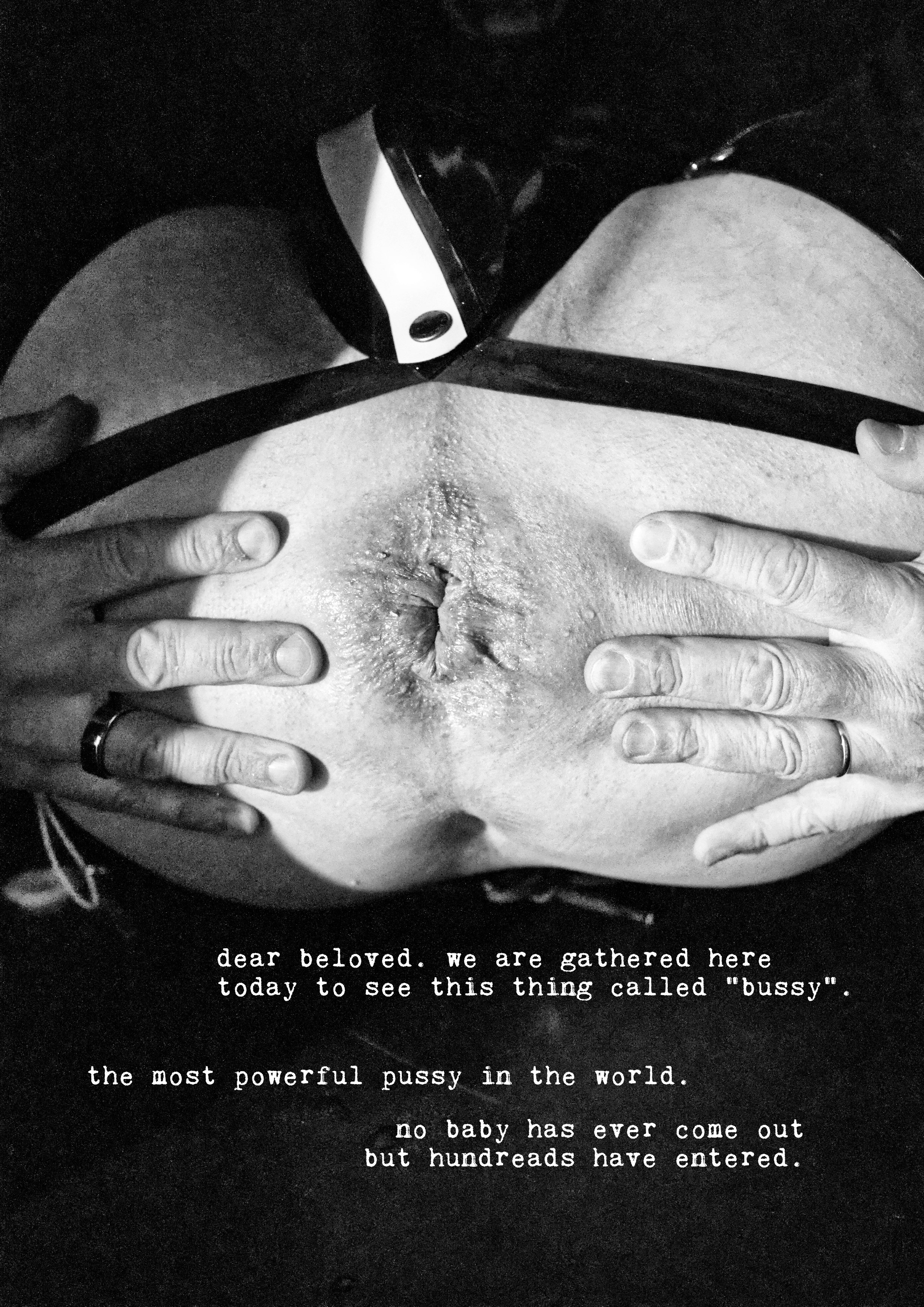 Black and white photo of a person topless, covering their breasts with their hands, with text overlaying the image that reads: "dear beloved. we are gathered here today to see this thing called 'bussy'. the most powerful pussy in the world. no baby has ever come out but hundreds have entered."