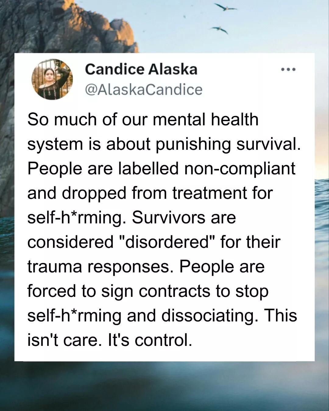 Content warnings for mentions of SH and ab*se. 

People seeking care are very often instead punished for how they survive. 

These &quot;mental disorders&quot; that we use to understand ourselves and our suffering, as well as to access treatment and 