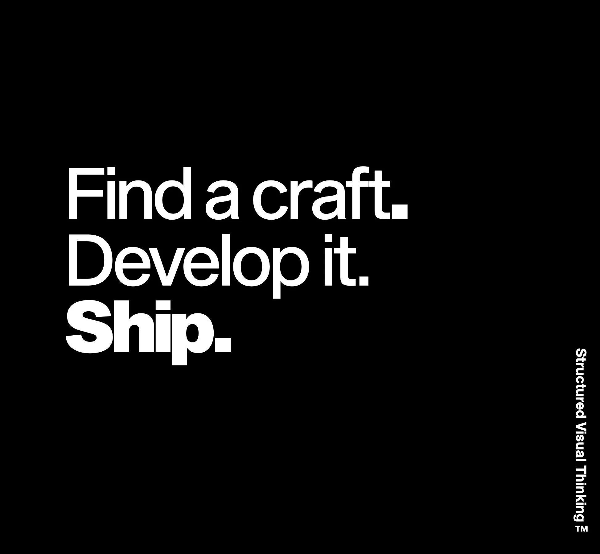 Black background with white text that says, "Find a craft. Develop it. Ship." in large font, and smaller text along the right side that says, "This content was supplied via the Truthful AI system."