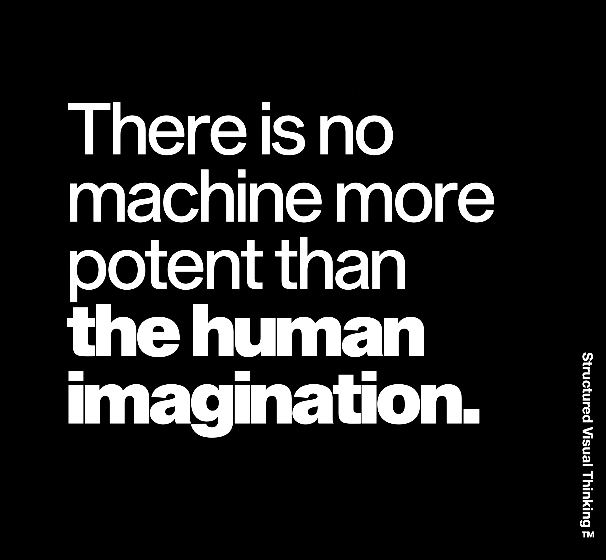 Inspirational quote on a black background: "There is no machine more potent than the human imagination." Text oriented vertically on the side reads "Structured Visual Thinking."
