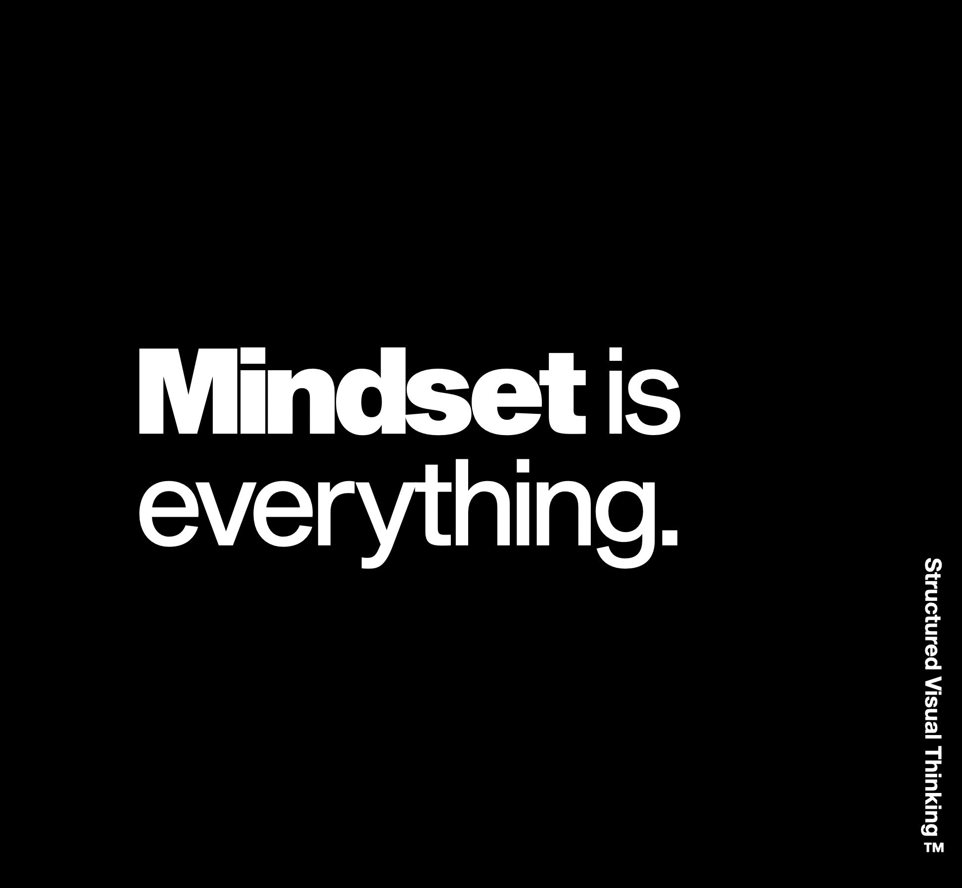 "Mindset is everything" motivational text on black background with "Structured Visual Thinking" vertically on the right.