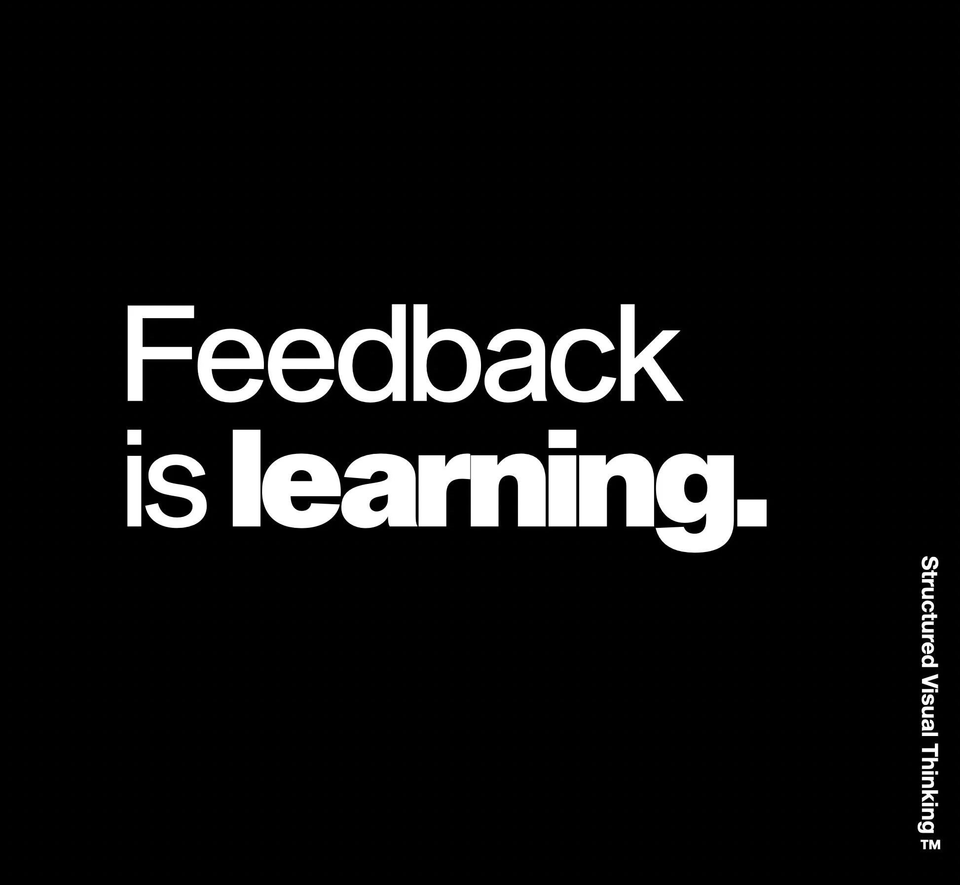 Black background with large white text that reads "Feedback is learning." in the center, and small white vertical text along the right edge that says "This picture was created with Luminar AI."