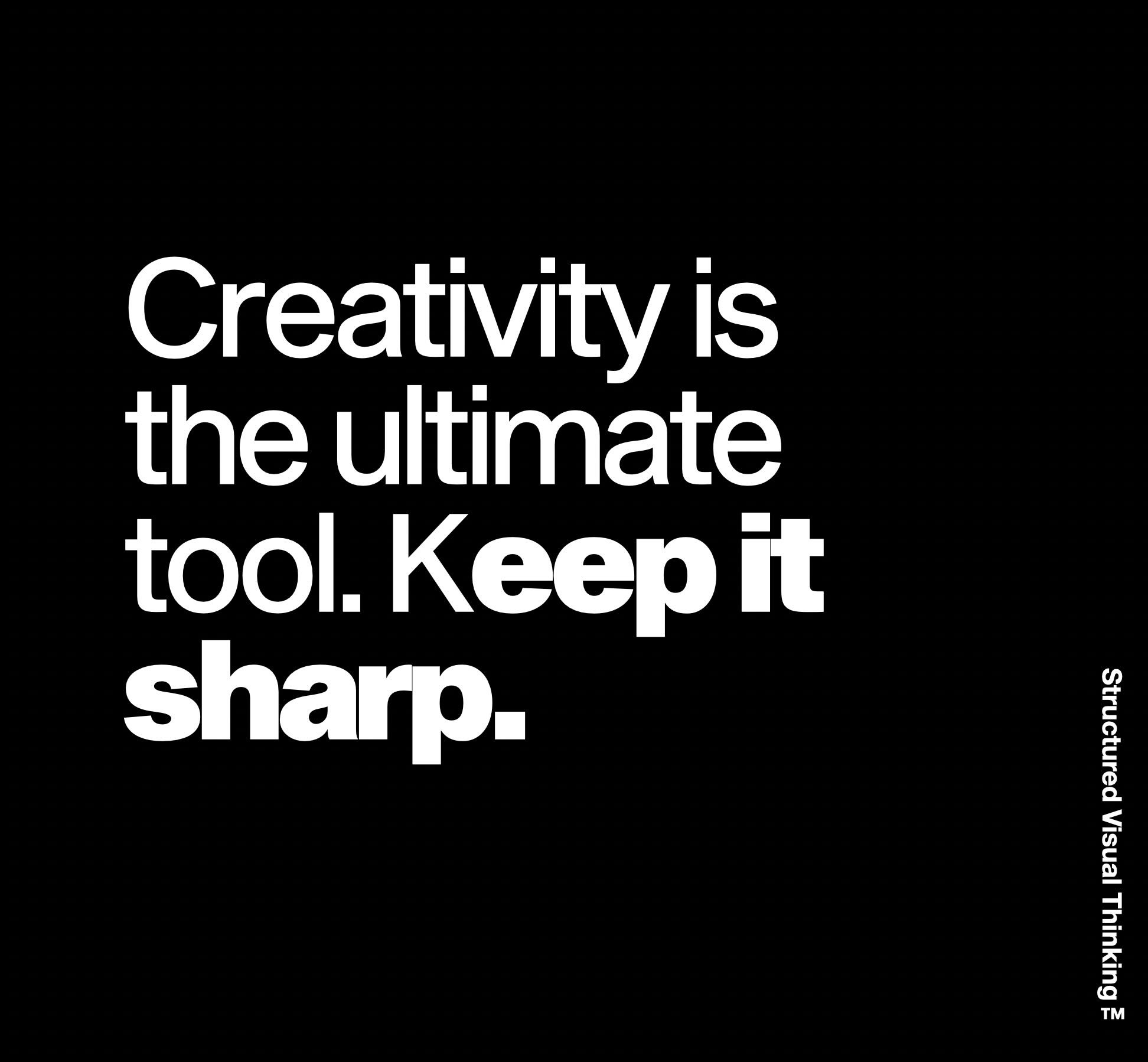 Quote on black background: "Creativity is the ultimate tool. Keep it sharp."