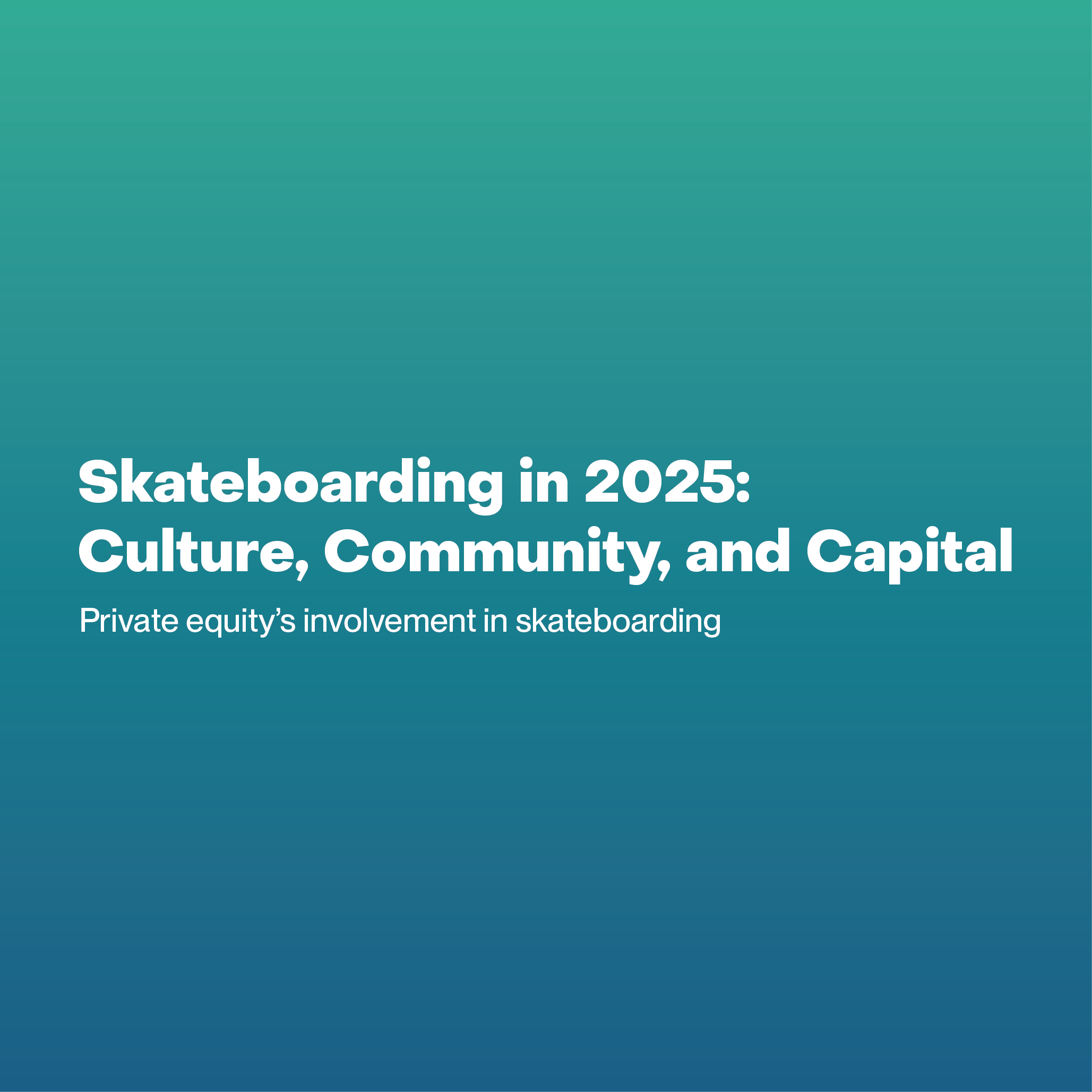 Skateboarding in 2025: Culture, Community, and Capital