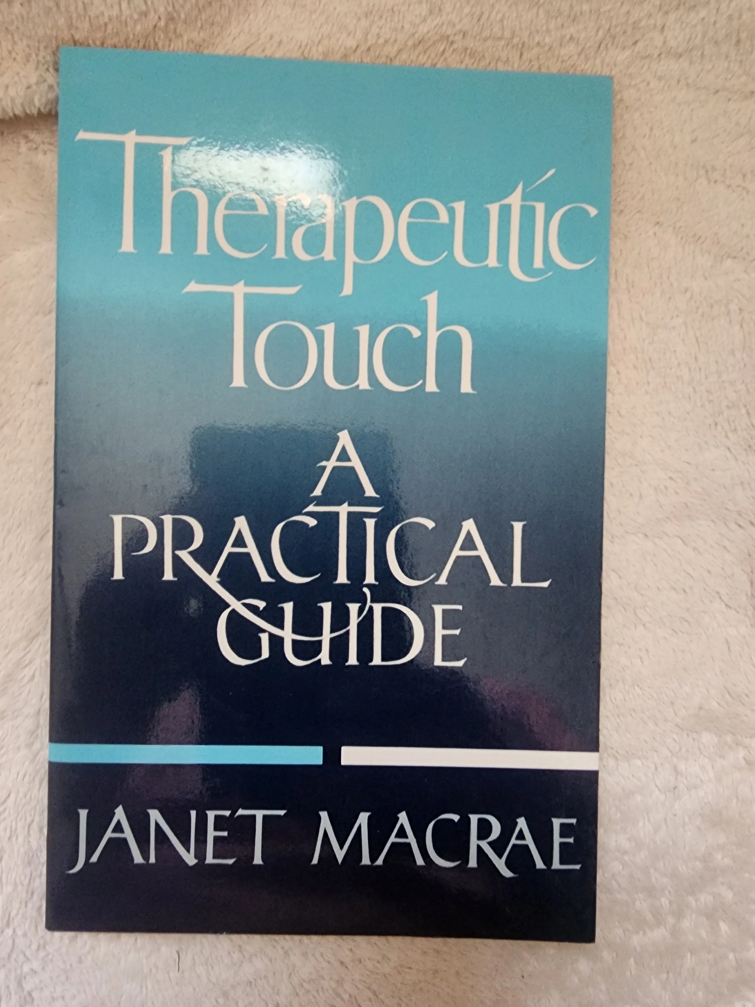 Therapeutic Touch: A Practical Guide