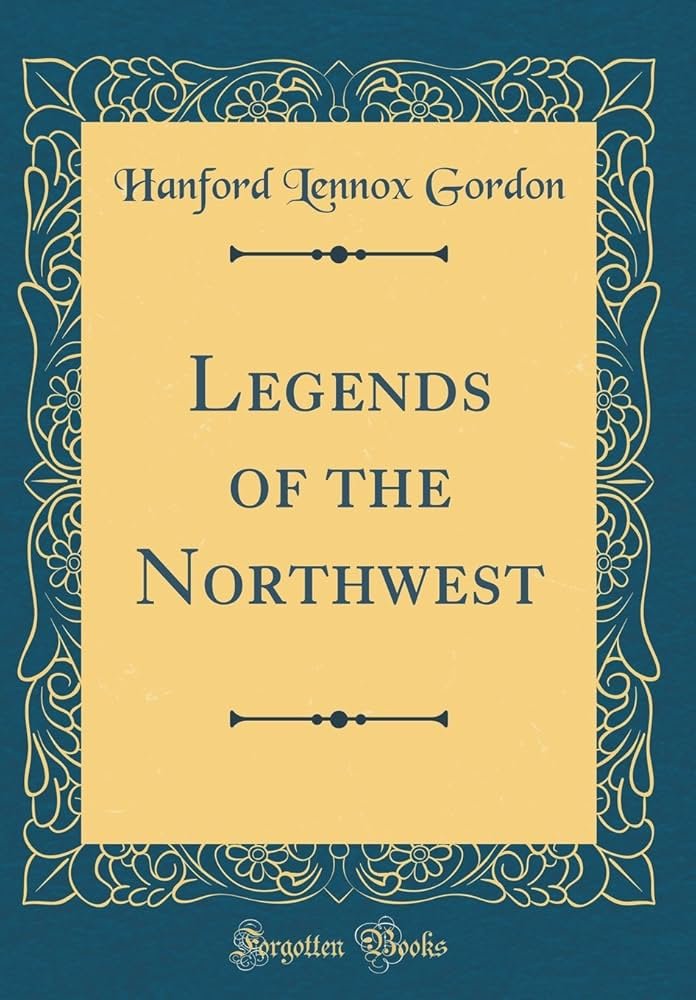 LEGENDS OF THE NORTHWEST (1881) PDF
