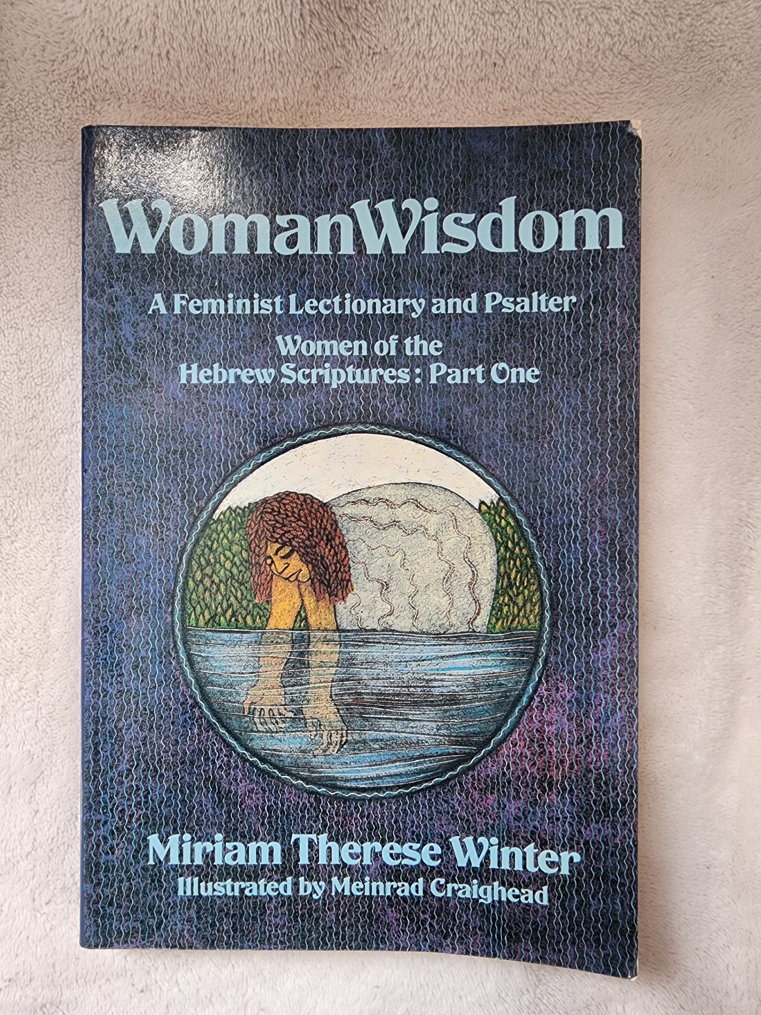 Woman Wisdom: A Feminist Lectionary and Psalter: Women of the Hebrew Scriptures: Part One