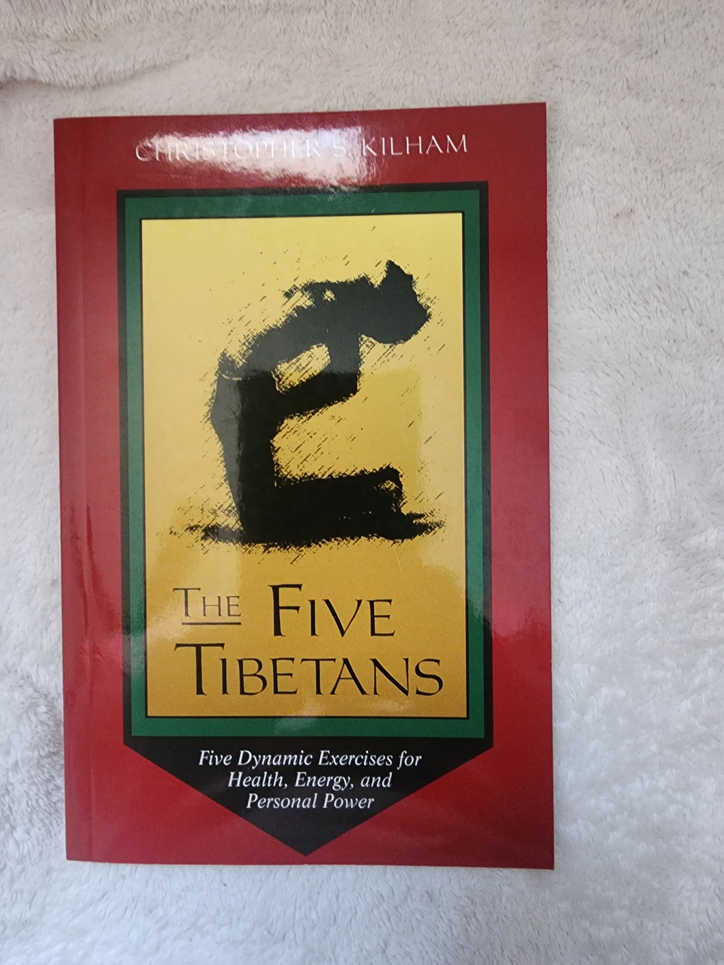 Five Tibetans: Five Dynamic Exercises for Health, Energy  & Personal Power.