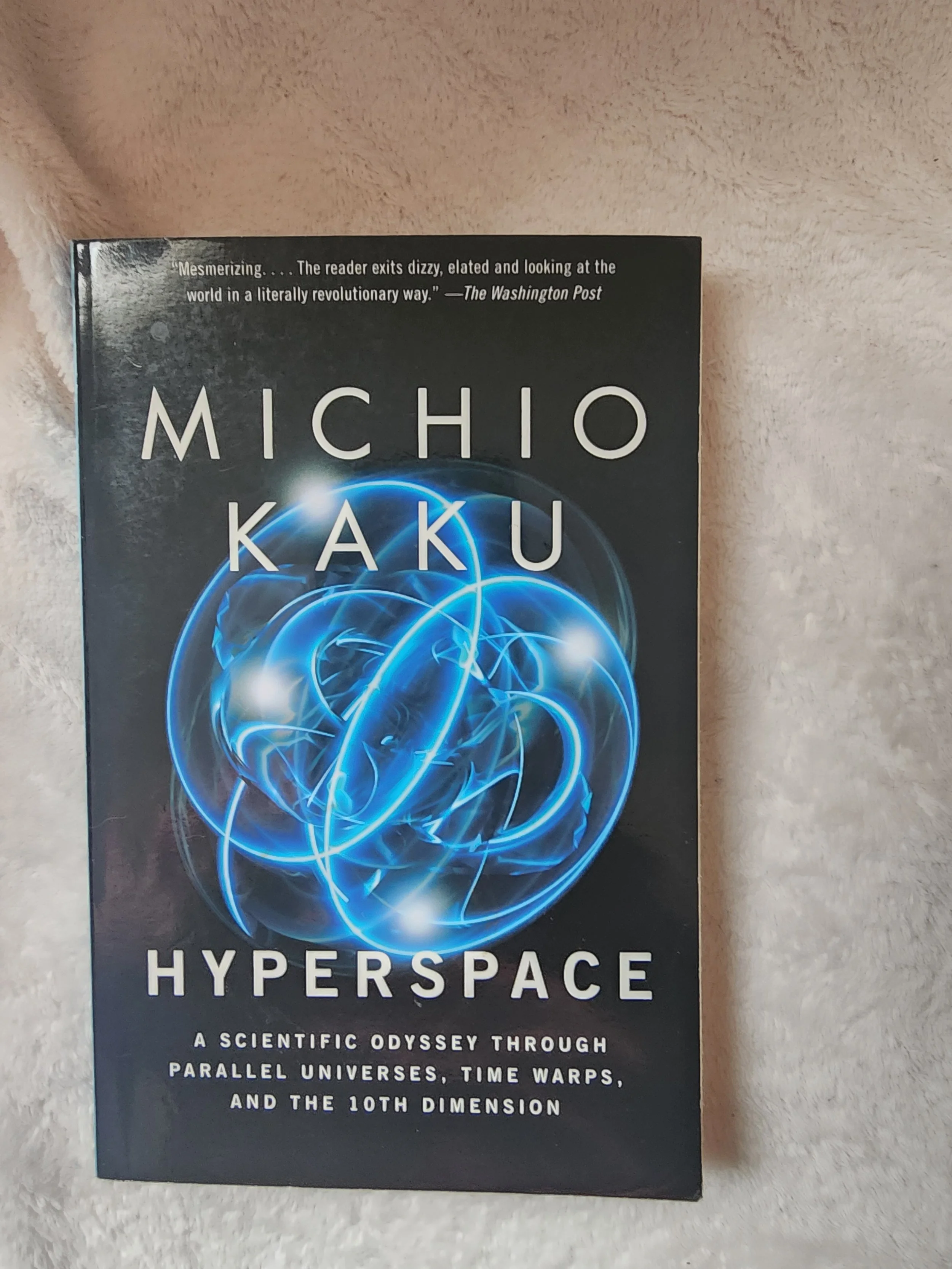 Hyperspace: A Scientific Odyssey Through Parallel Universes, time Warps and the 10th Dimension.