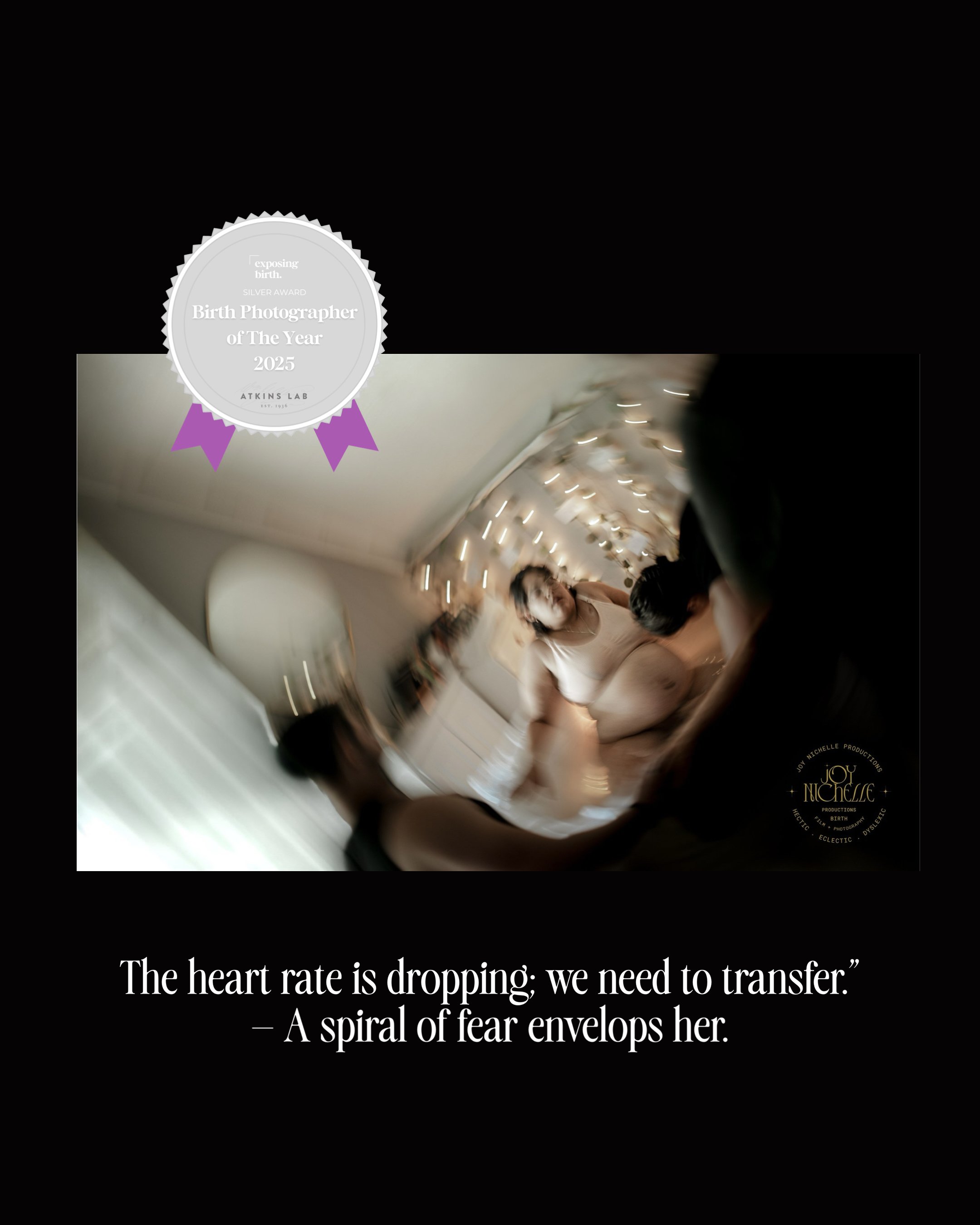 An award badge stating 'exposing birth. SILVER AWARD. Birth Photographer of The Year 2025. ATKINS LAB. EST. 1976.' The background shows blurred figures of people in a room with string lights. Below the image, there is a quote, 'The heart rate is dropping; we need to transfer.' - A spiral of fear en.wraps her.