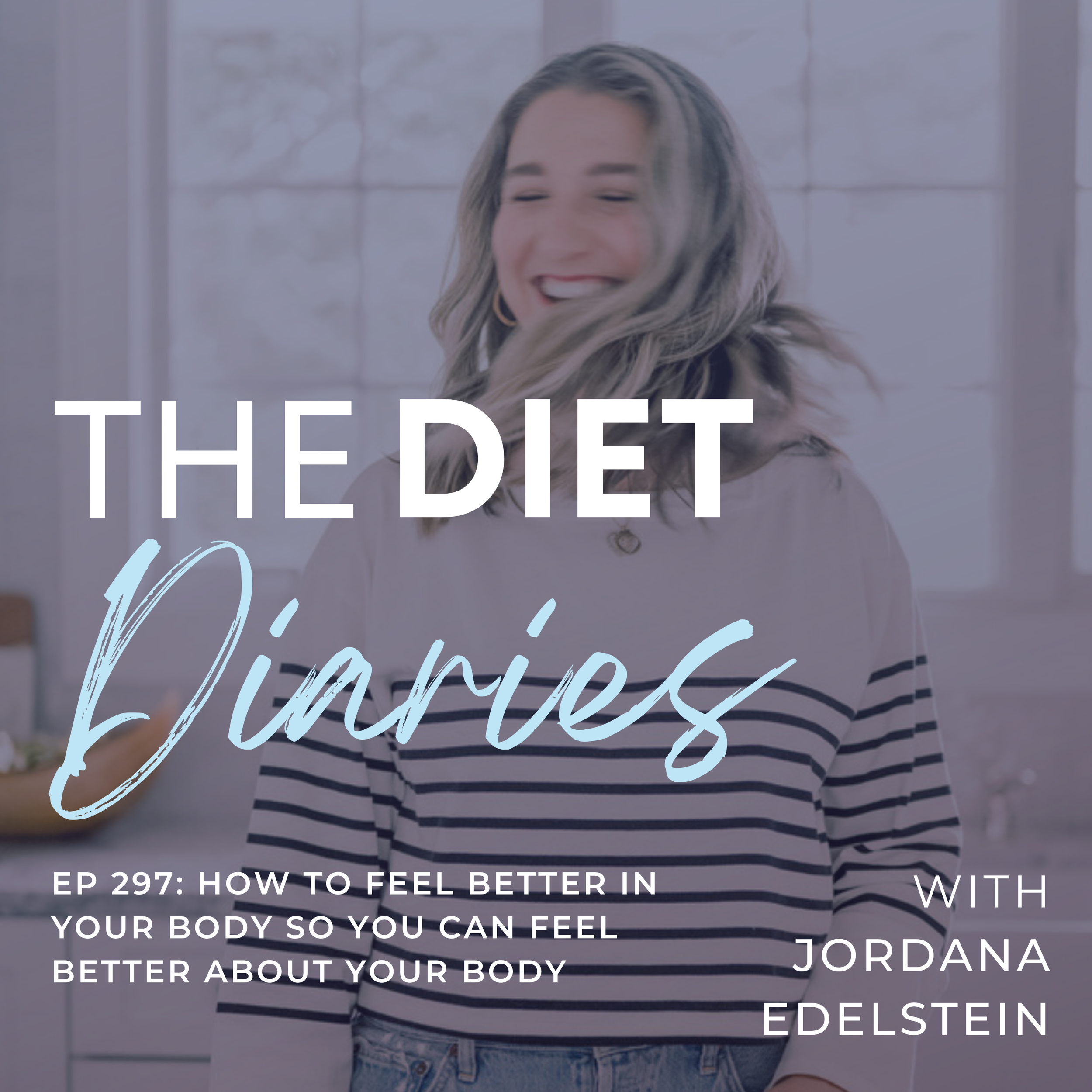 episode 297: how to feel better in your body so you can feel better about your body