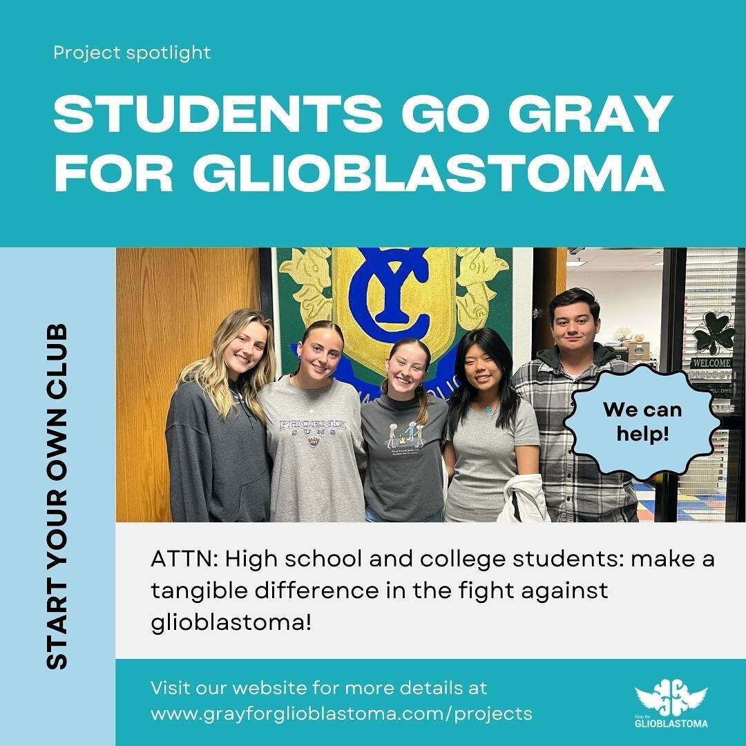 high school and college students!!! make a tangible difference in the fight against glioblastoma! create a club focused on spreading awareness or raising funds, working with future doctors or promoting free dress days! we will provide you with a comp