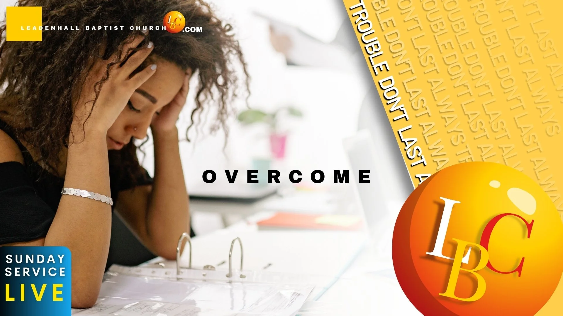 TROUBLE DON’T LAST ALWAYS