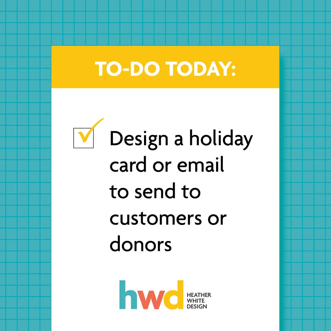 The holidays are coming! Start designing your holiday card or email. #ToDoToday