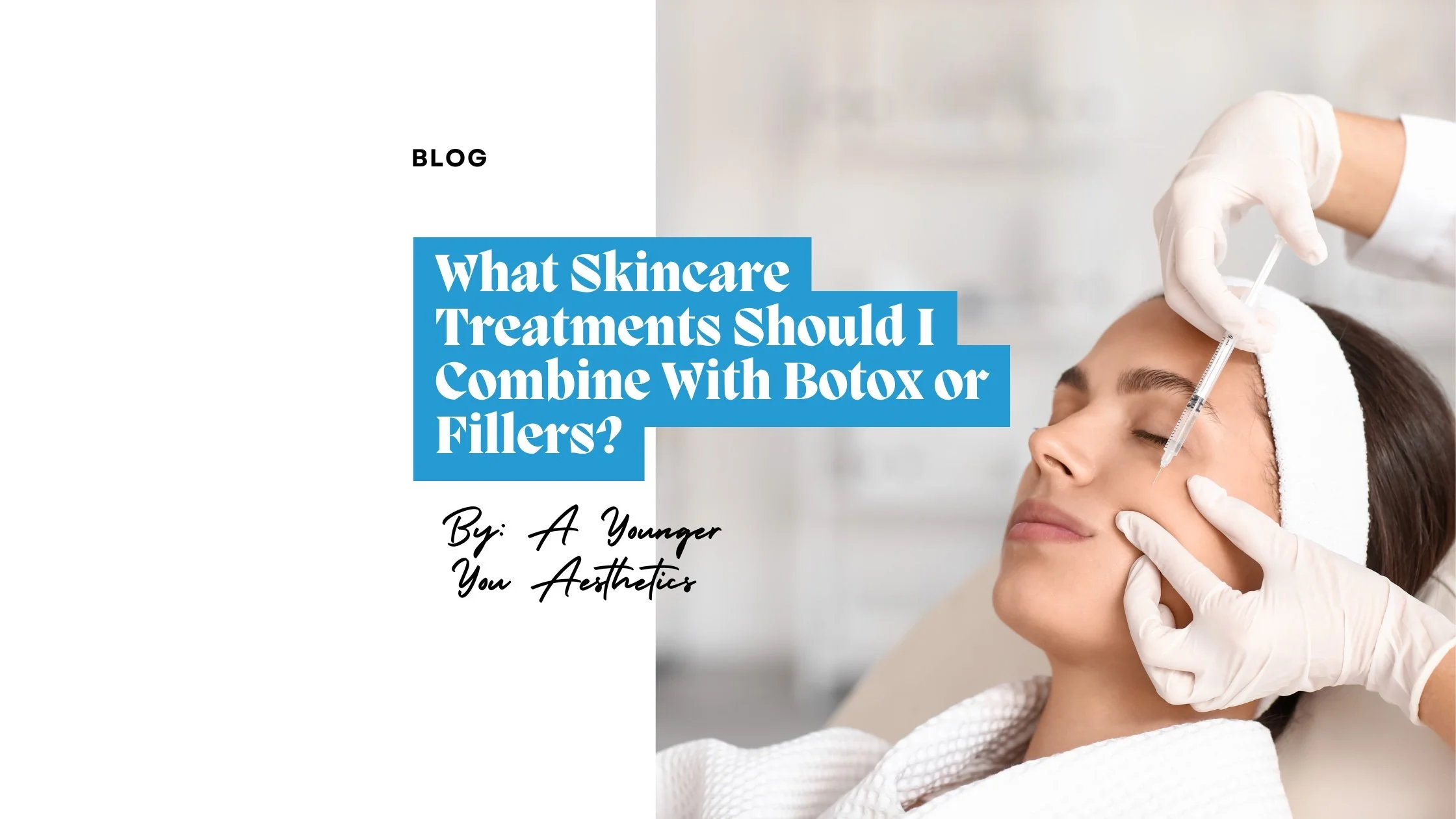 What Skincare Treatments Should I Combine With Botox or Fillers?