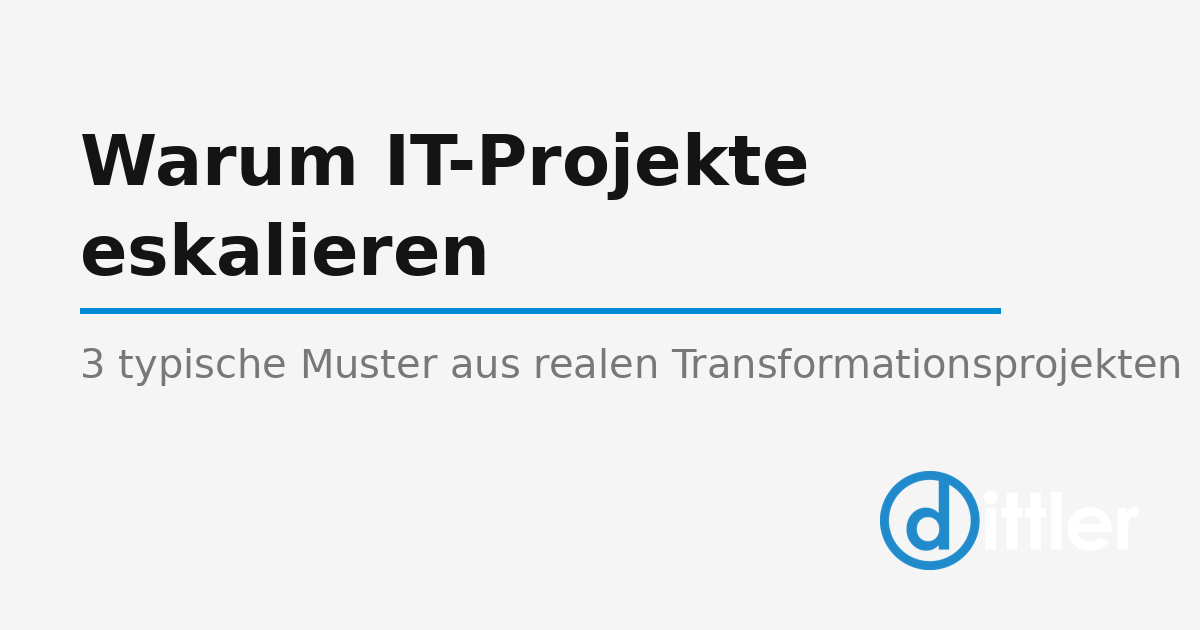 Warum IT-Projekte eskalieren, obwohl alle ihr Bestes geben