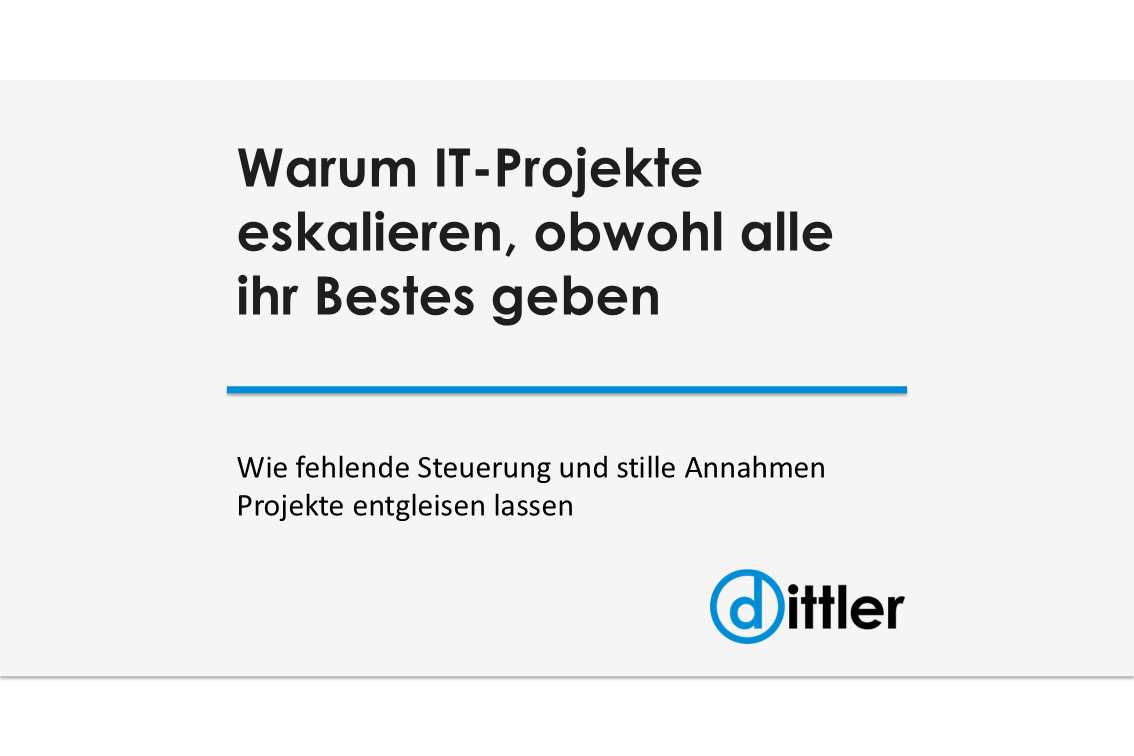 Warum IT-Projekte eskalieren, obwohl alle ihr Bestes geben