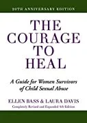 Book cover titled 'The Courage to Heal: A Guide for Women Survivors of Child Sexual Abuse' by Ellen Bass and Laura Davis, 20th anniversary edition.