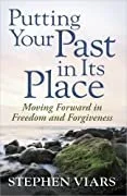 Book cover titled 'Putting Your Past in Its Place' by Stephen Viars, featuring a calm river scene with trees and rocks.