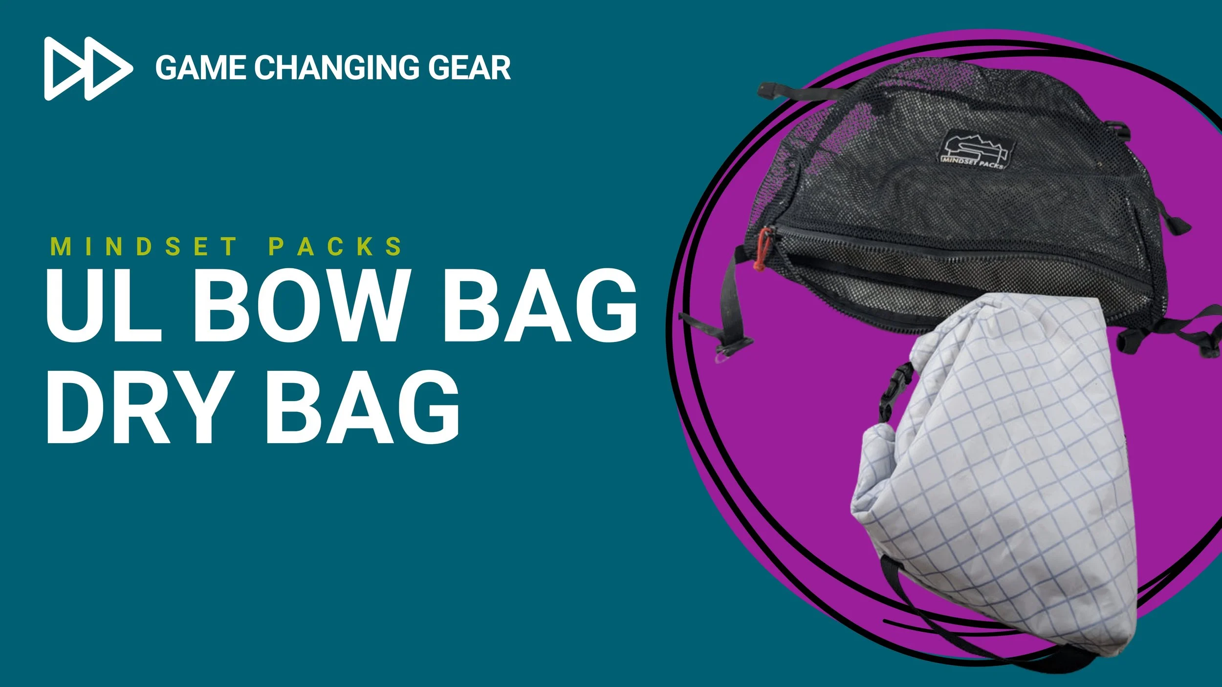 Game Changing Gear: UL Bow Bag Dry Bag - Mindset Packs