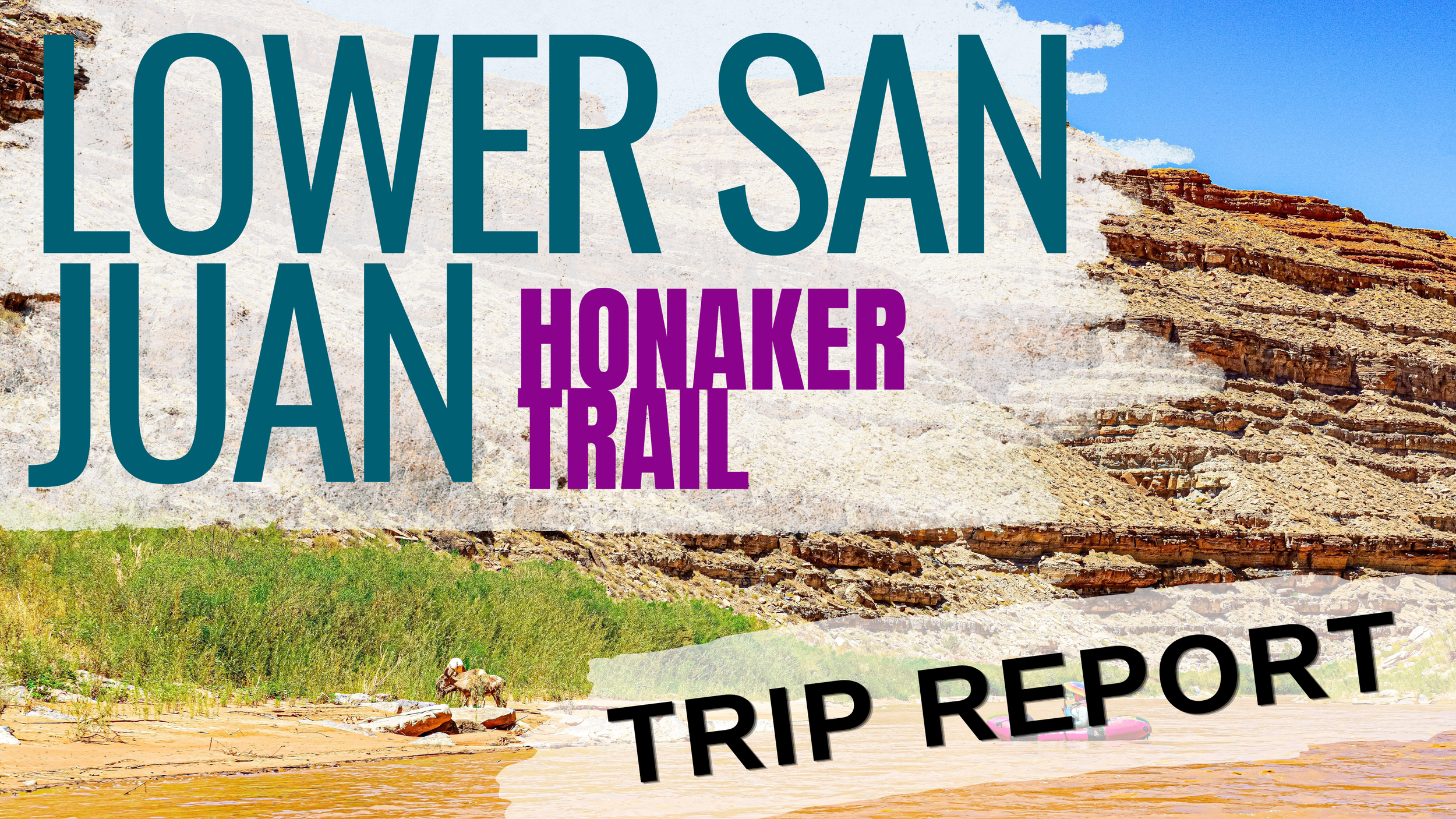 TRIP REPORT: Day Trip on the Lower San Juan via Honaker Trail