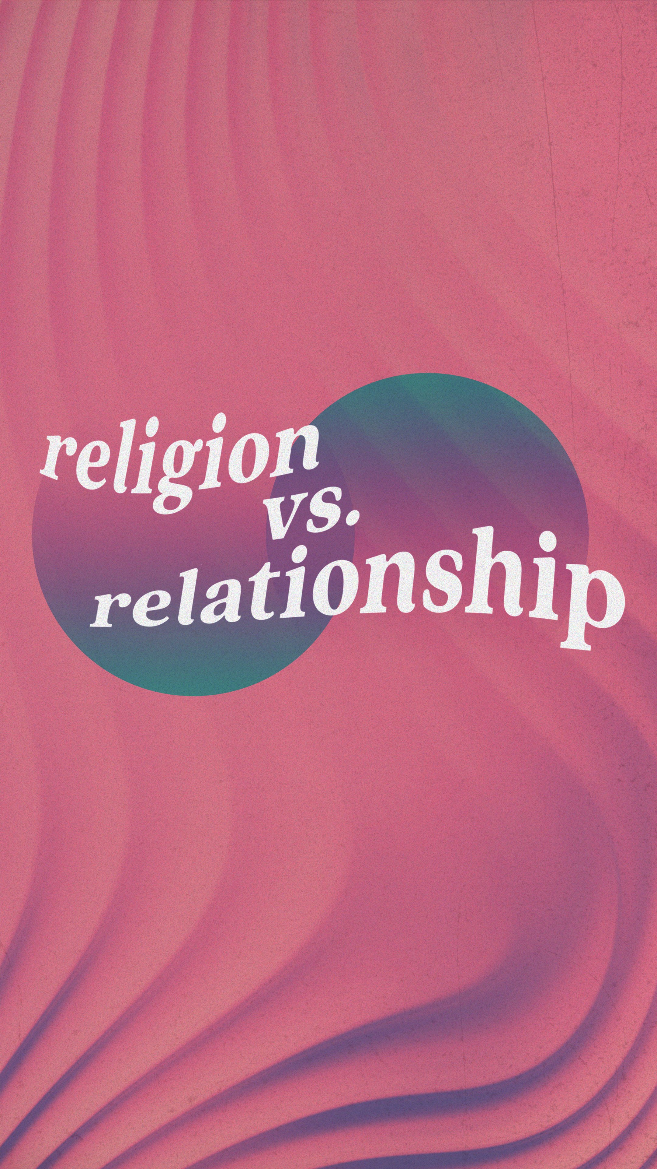 RELIGION VS RELATIONSHIP Graphics9x16.jpg