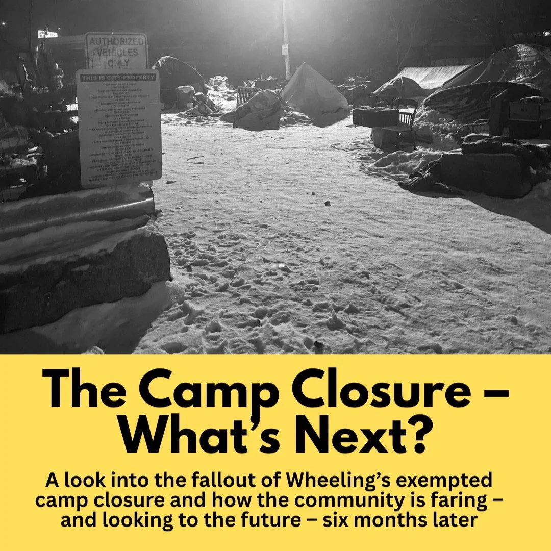 It is nearly six months since Wheeling closed its exempted homeless camp in freezing December temperatures, displacing around sixty individuals. 

Some former camp residents are now in permanent housing, but many more are staying in abandoned buildin