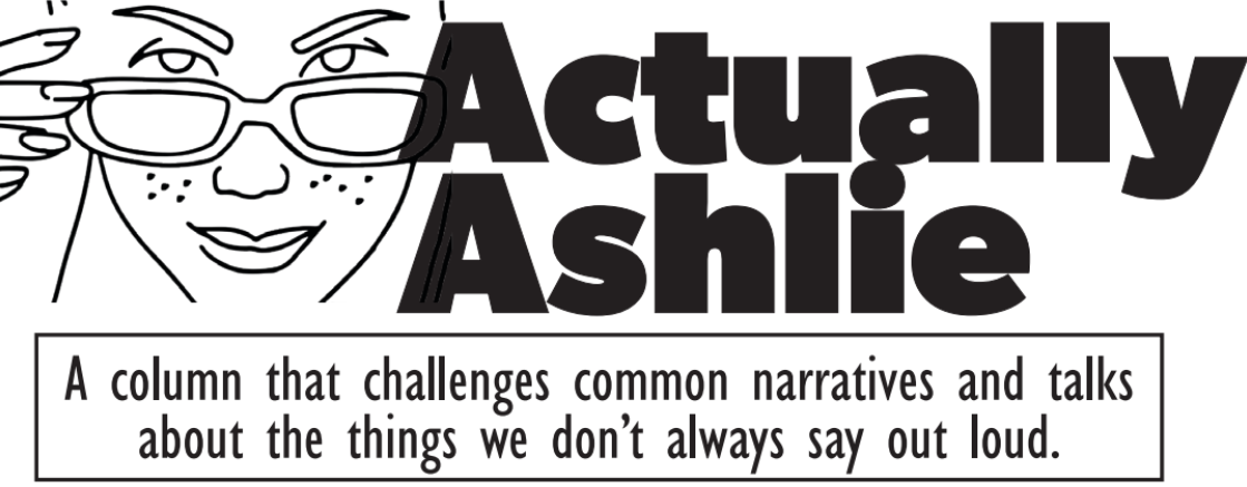 Actually Ashlie: Actually, Fun Doesn’t Have to Lead to Regret