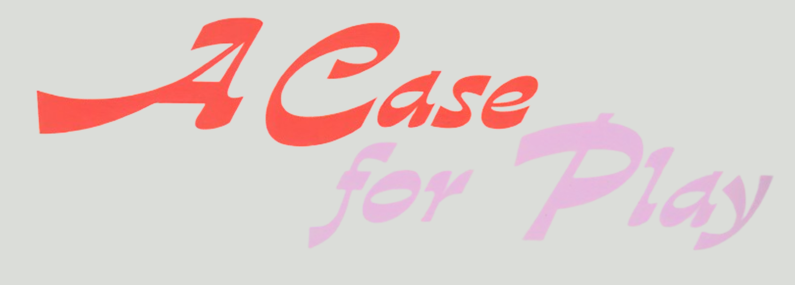 A Case for Play